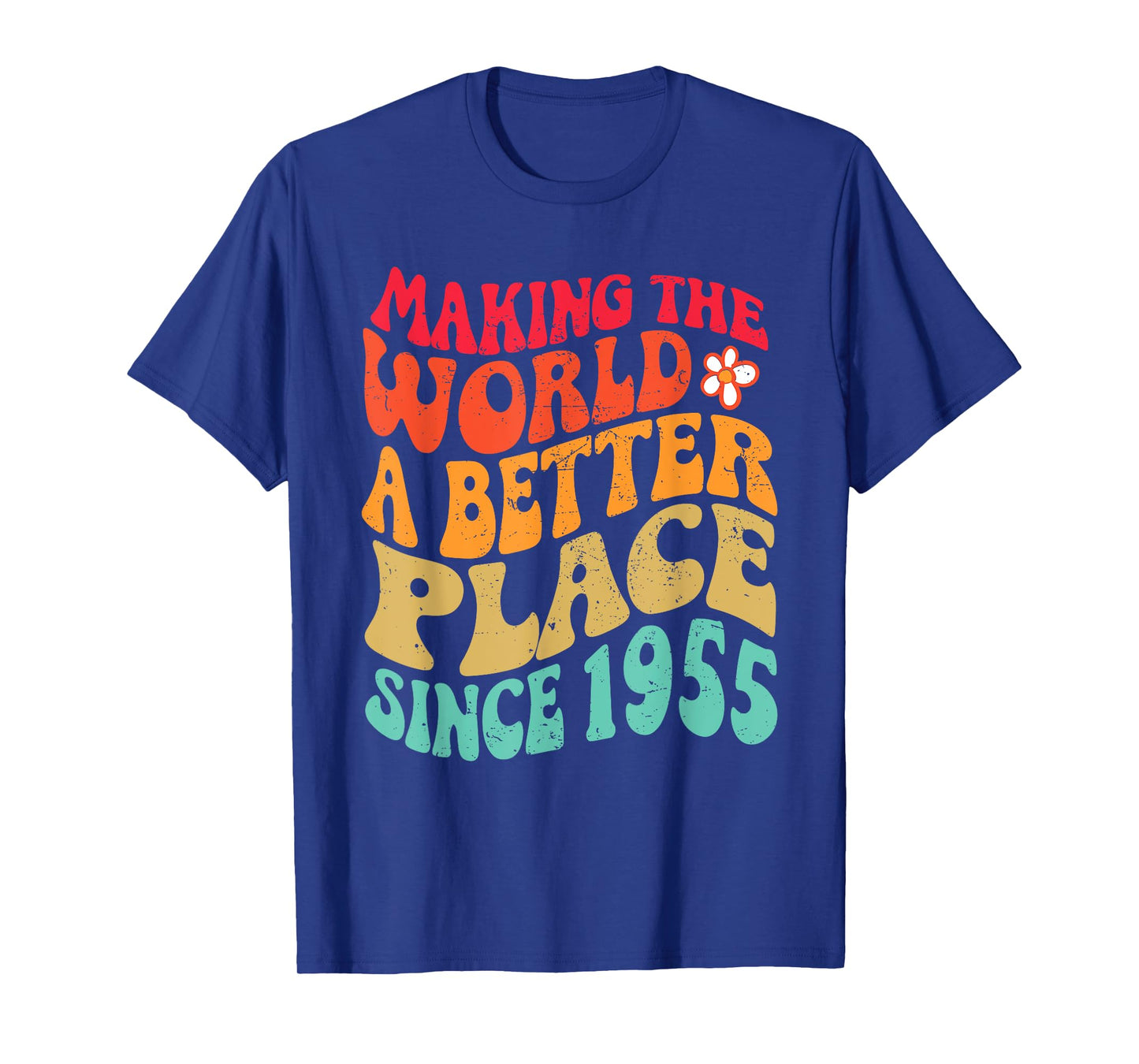 1955 Birthday - Making The World A Better Place Since 1955 T-Shirt