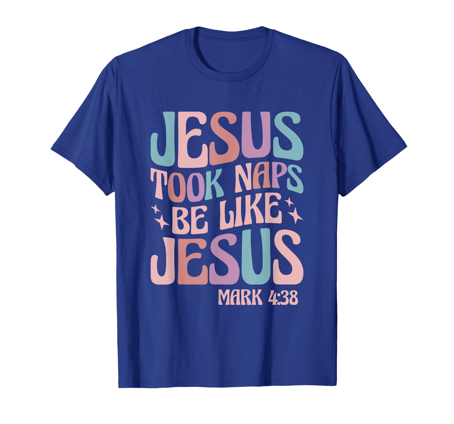Jesus Took Naps Be Like Jesus T-Shirt