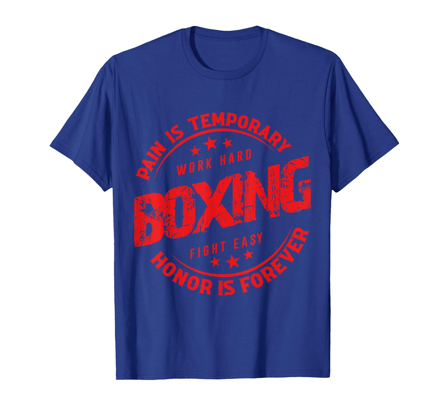 Pain Is Temporary Work Hard Boxing Fight Easy Honor Forever T-Shirt