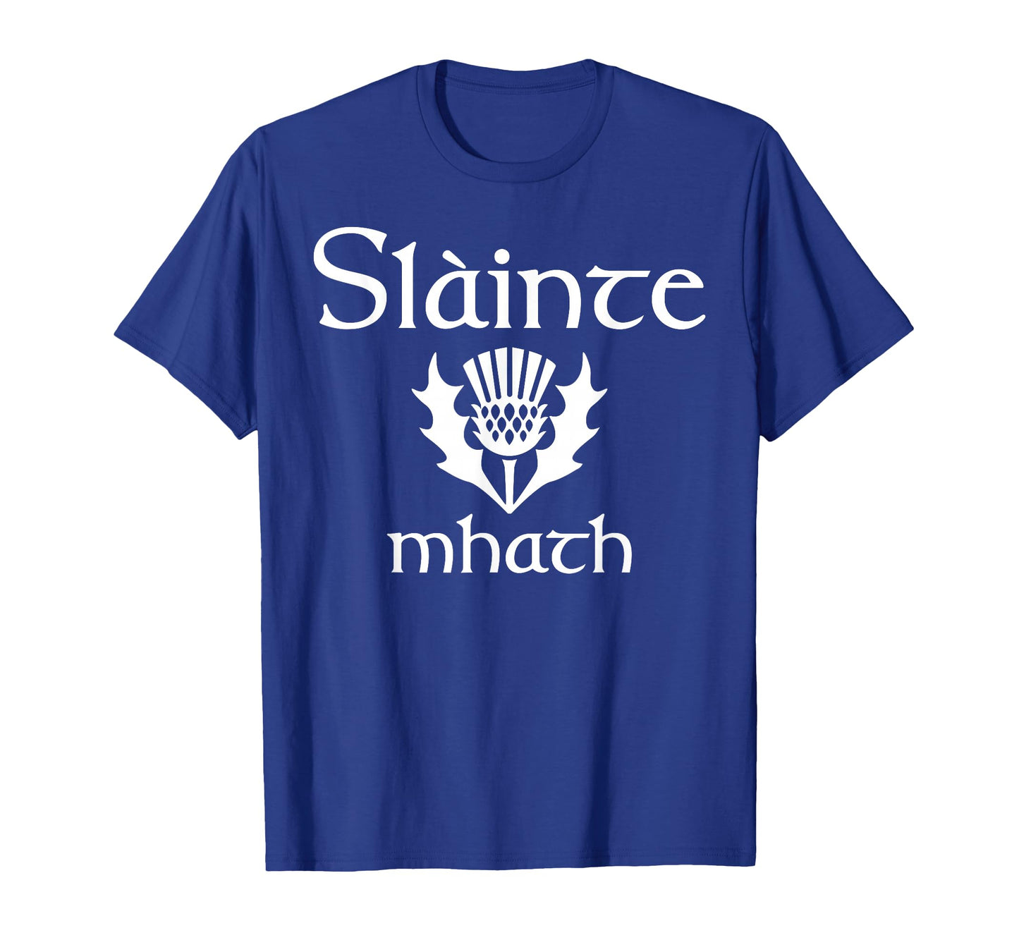 Scottish greeting good health Slainte Mhath Scotland Thistle T-Shirt