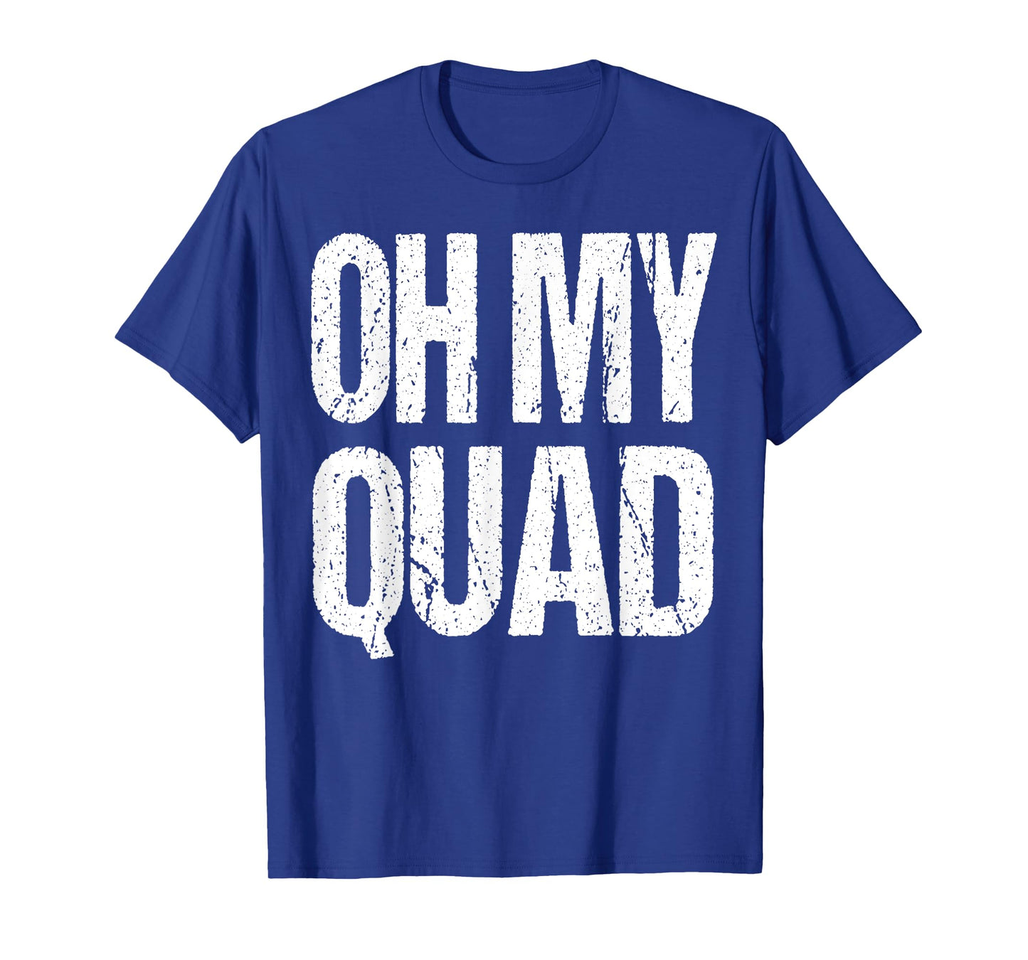 Oh My Quad Fitness Funny Muscle Gym Workout Gift T-Shirt