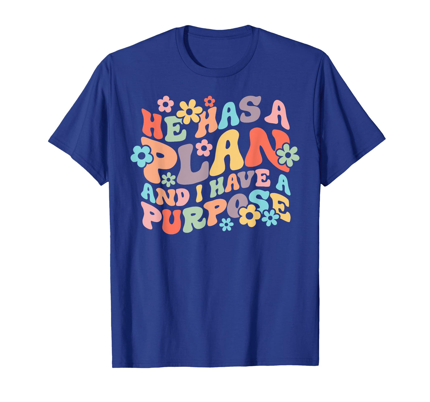 He Has A Plan And I Have A Purpose Christian Jesus Christ T-Shirt