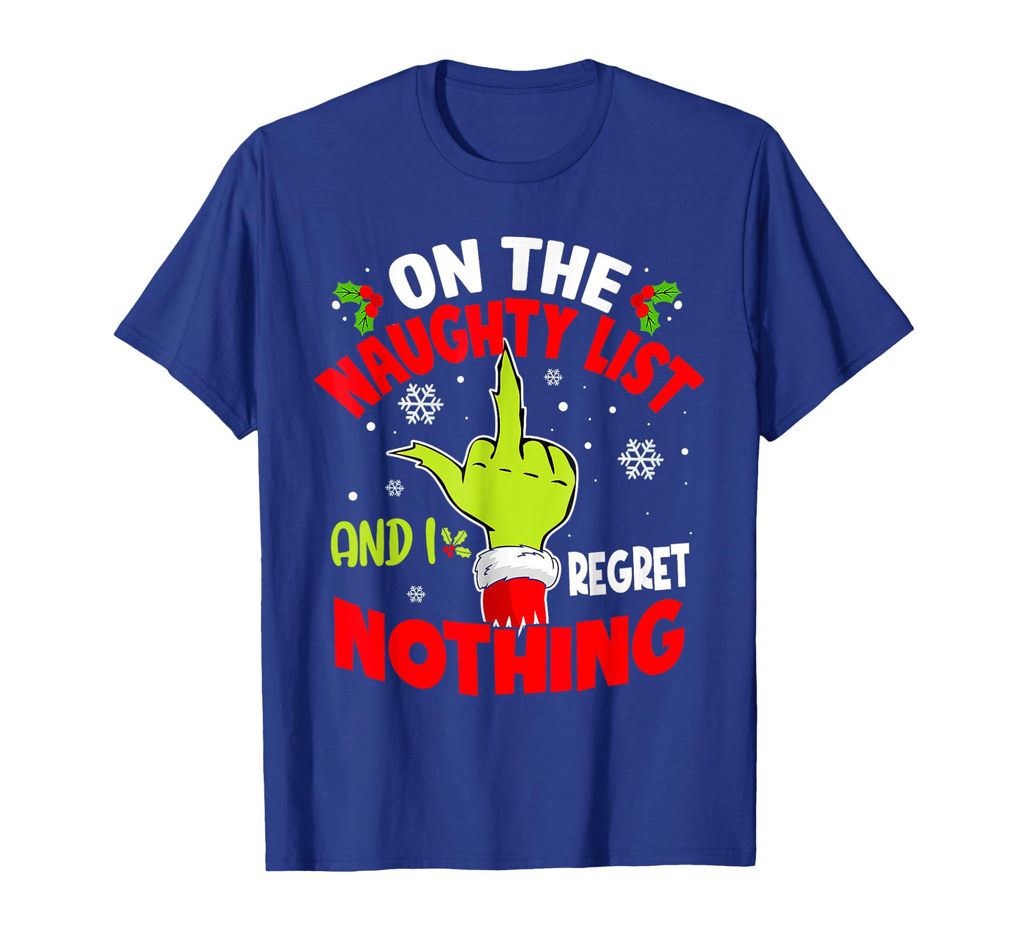 I'm On The Naughty List And I Regret Nothing Funny Christmas T-Shirt