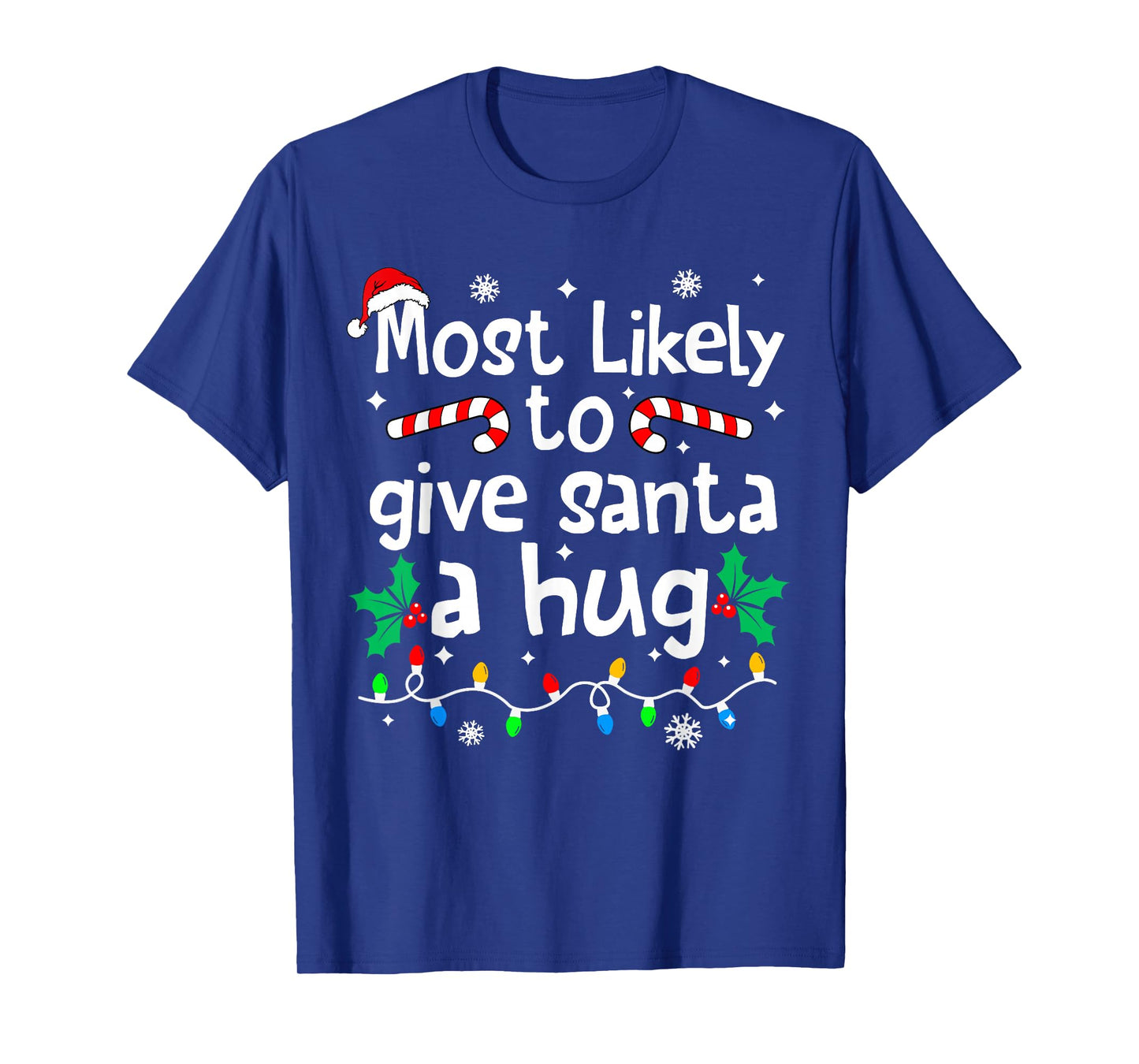 Most Likely to Give Santa Hug Family Christmas Matching T-Shirt