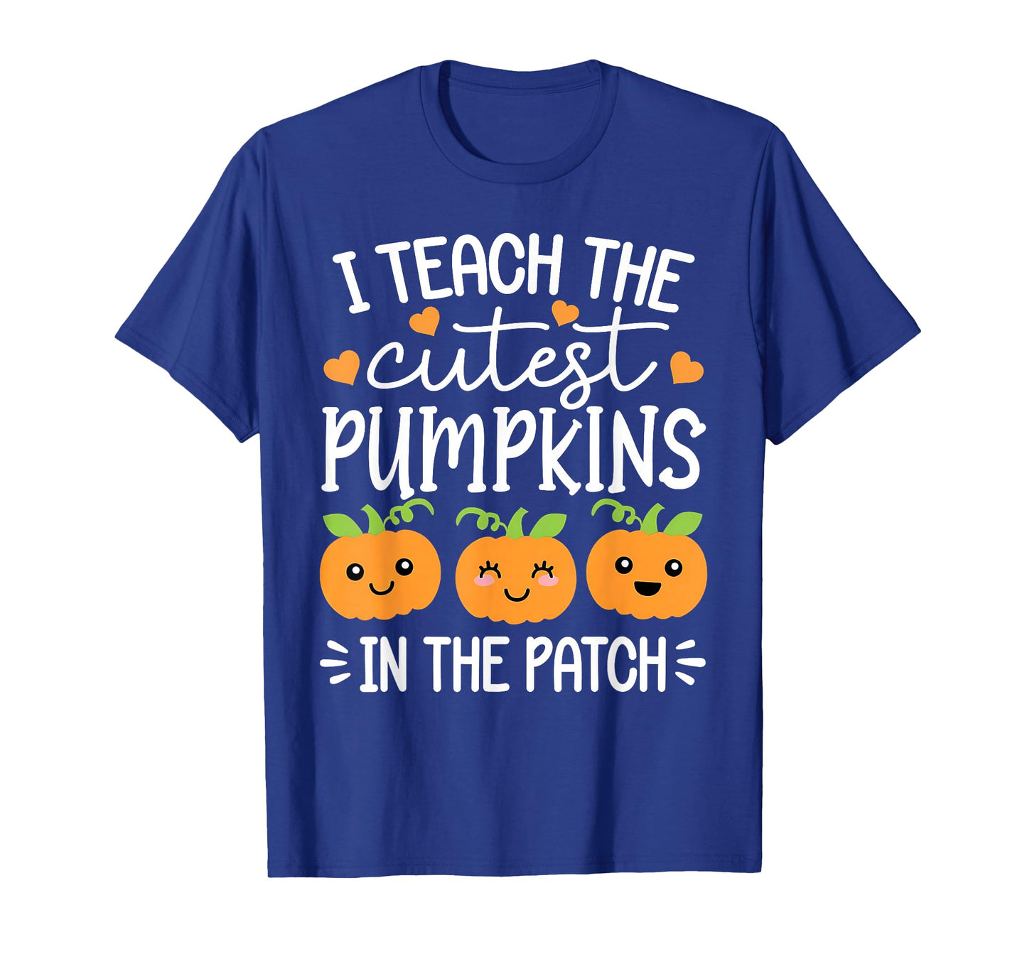Halloween Teacher I Teach The Cutest Pumpkins in The Patch T-Shirt