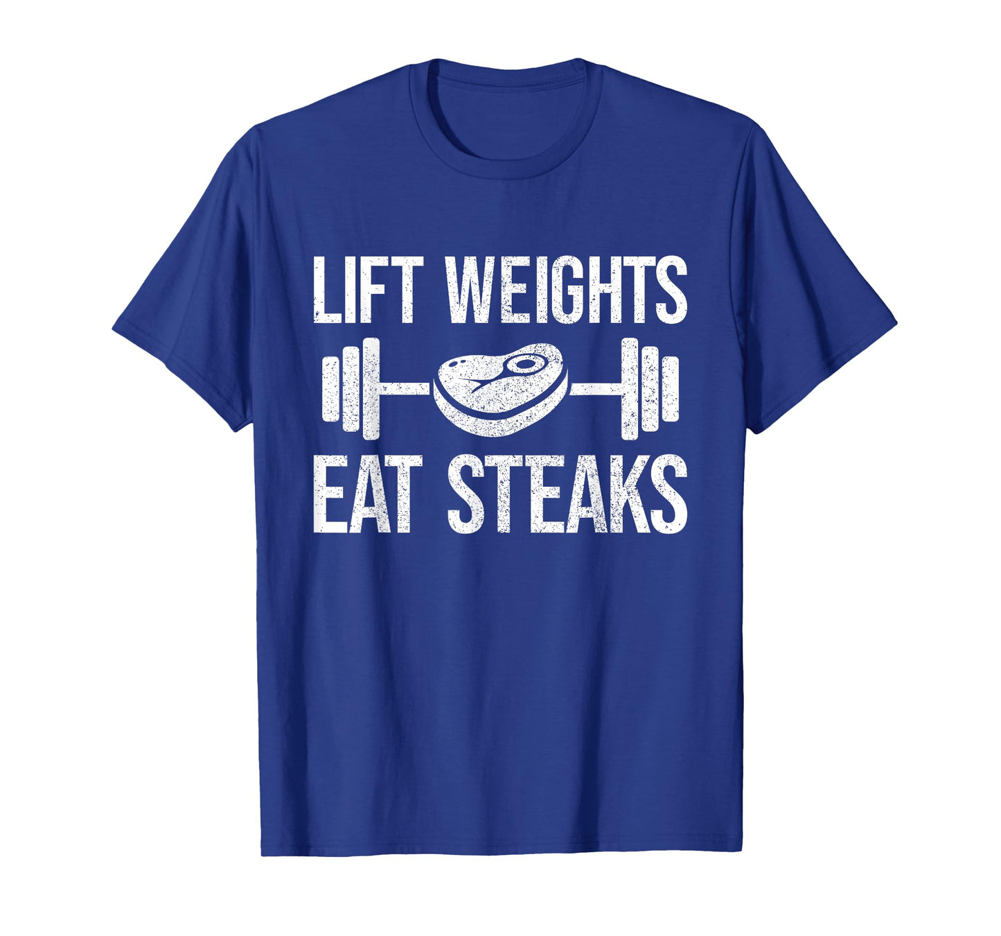 Lift Weights eat Steaks Fitness & Powerlifting T-Shirt
