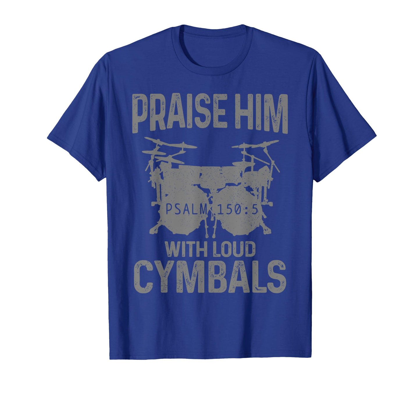 Drummer Praise Him With Loud Cymbals Drumming Christian T-Shirt