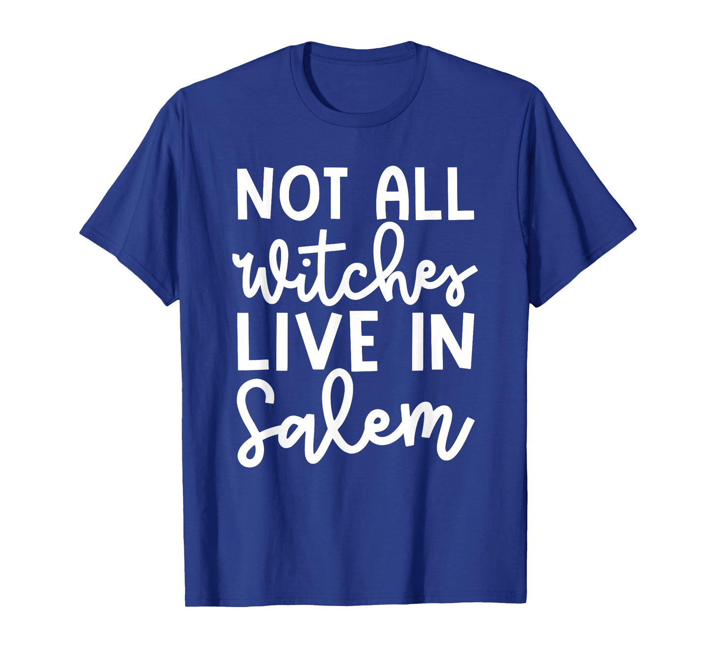 Not All Witches Live in Salem Halloween Spooky Cute Funny T-Shirt