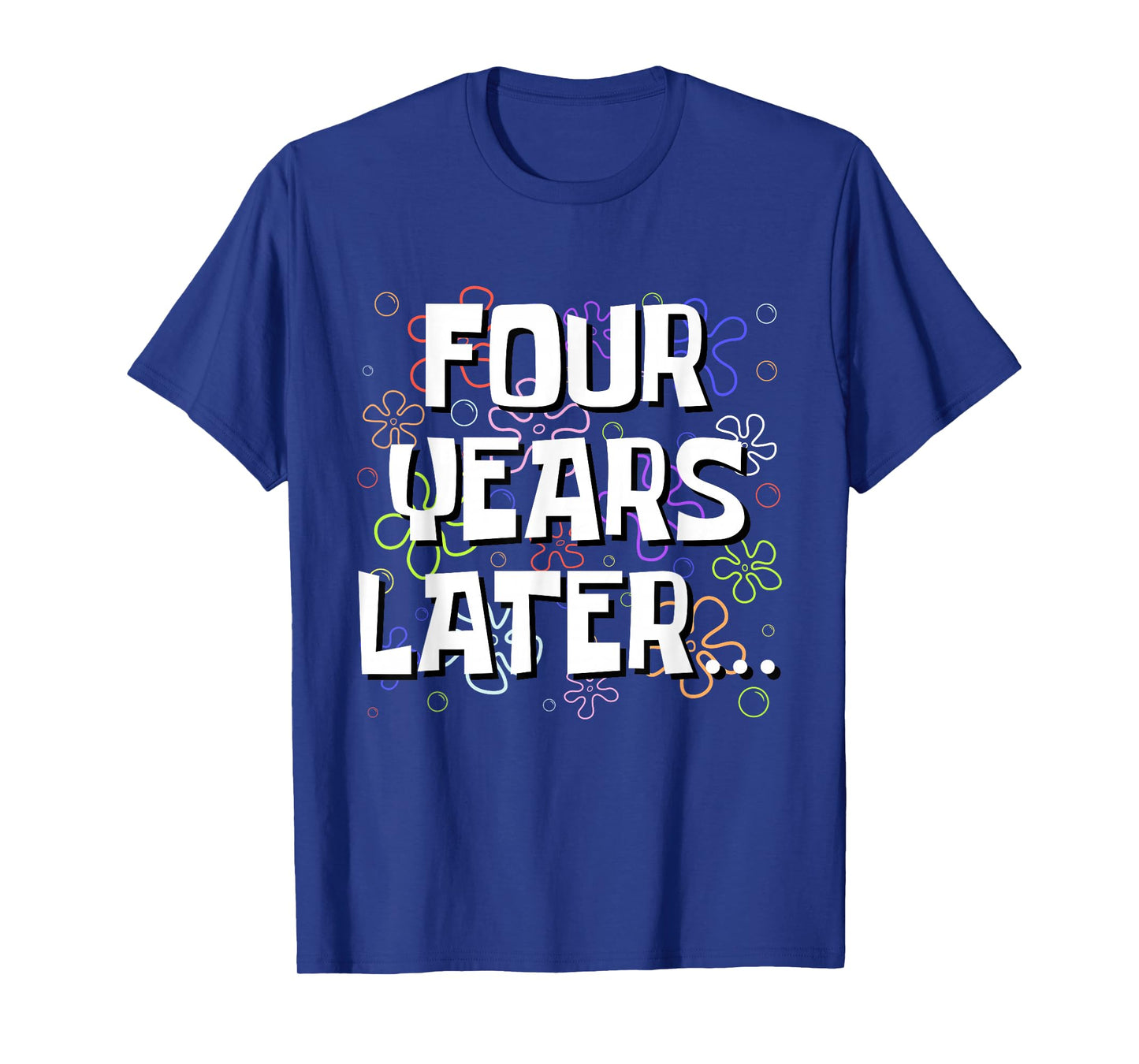 Four Years Later Funny Meme 4 Year Old 4th Birthday T-Shirt