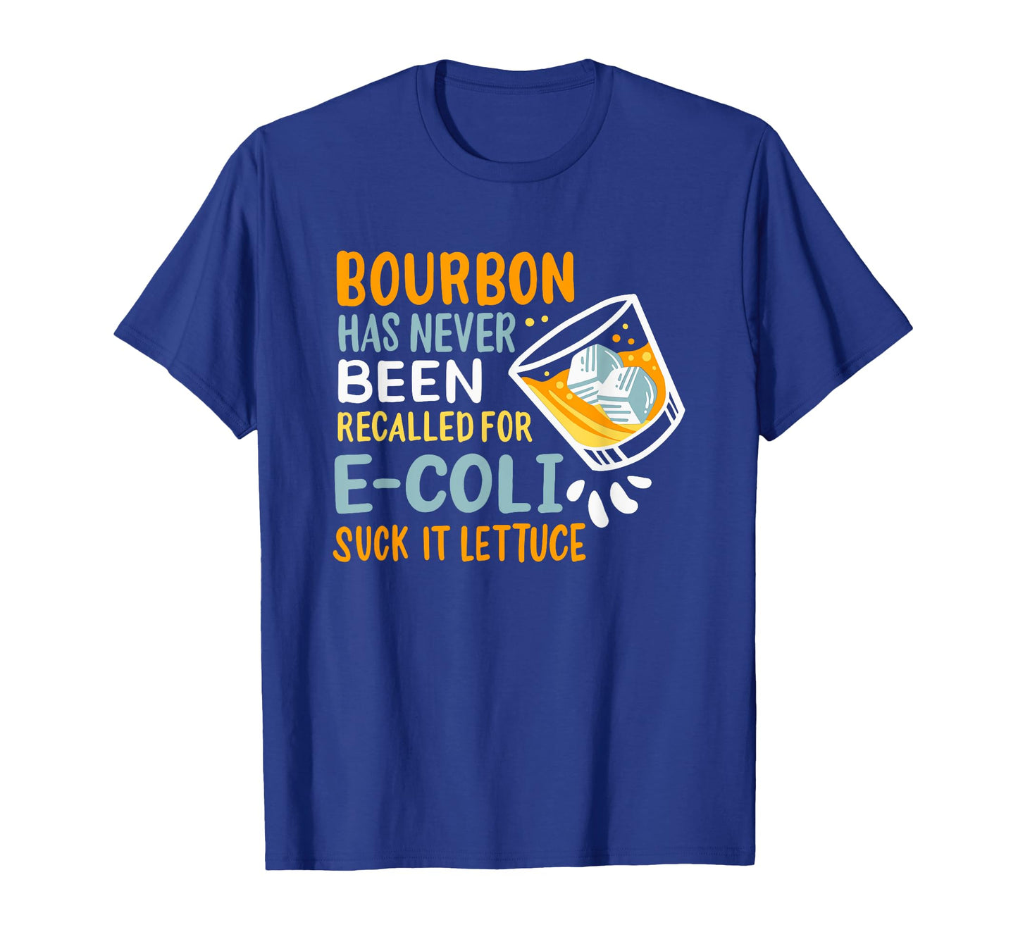 Bourbon Has Never Been Recalled For E-Coli Suck It Lettuce T-Shirt
