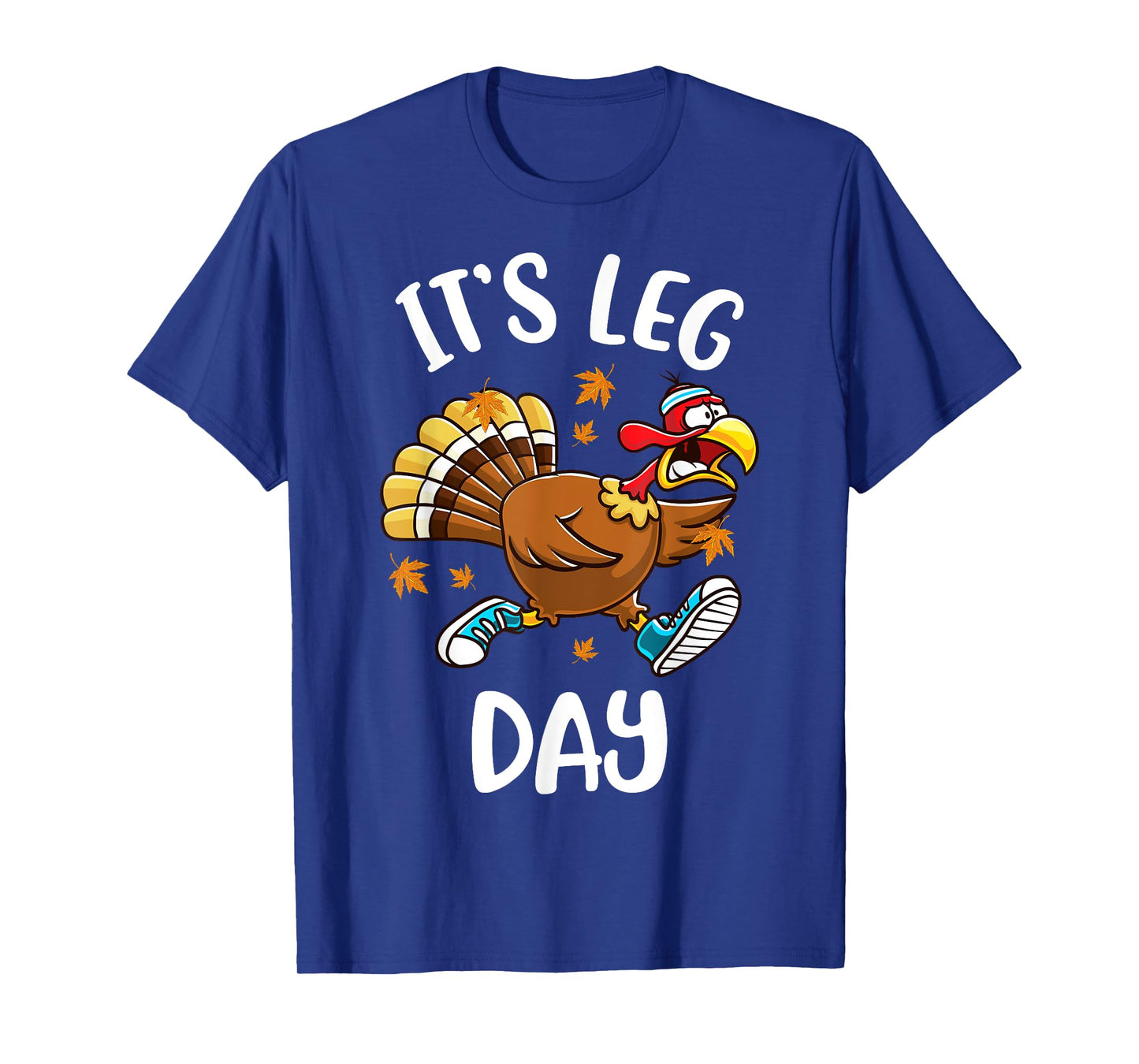 Funny Turkey Exercise Workout Thanksgiving Women Its Leg Day T-Shirt