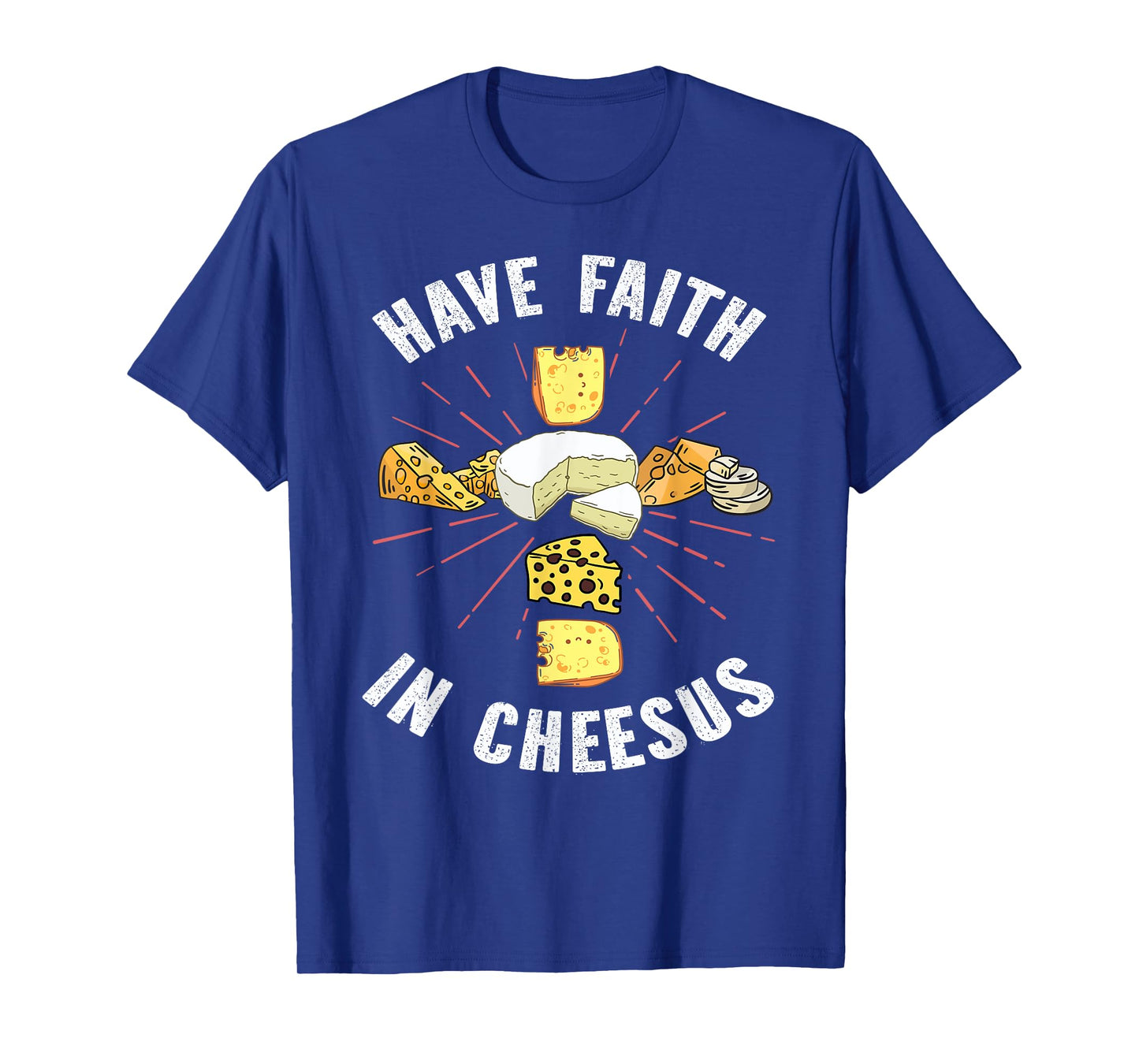 Have Faith In Cheesus Jesus Christian Cheese Lover T-Shirt