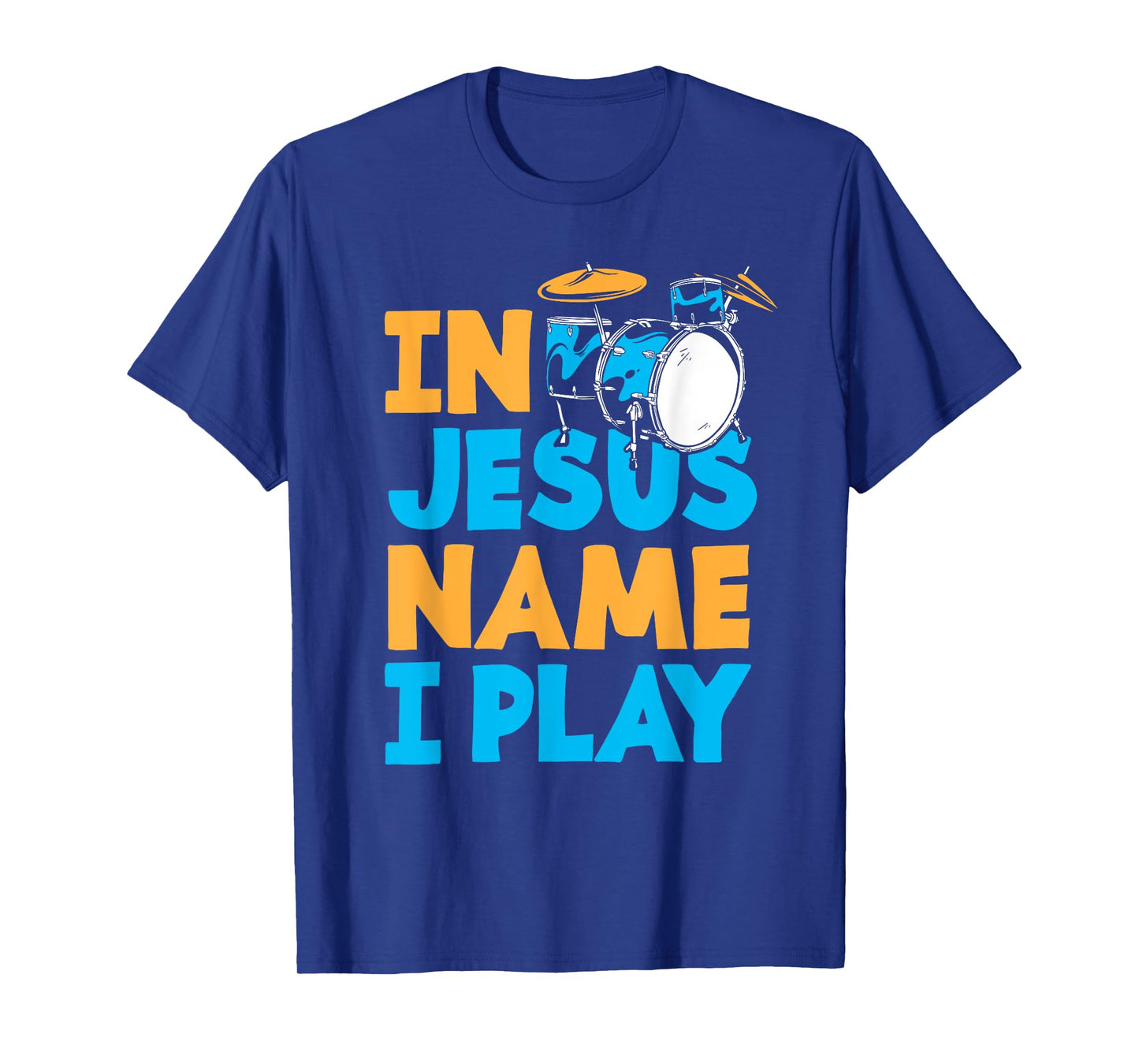 Jesus Name I Play Christian God Drumming Drummer T-Shirt