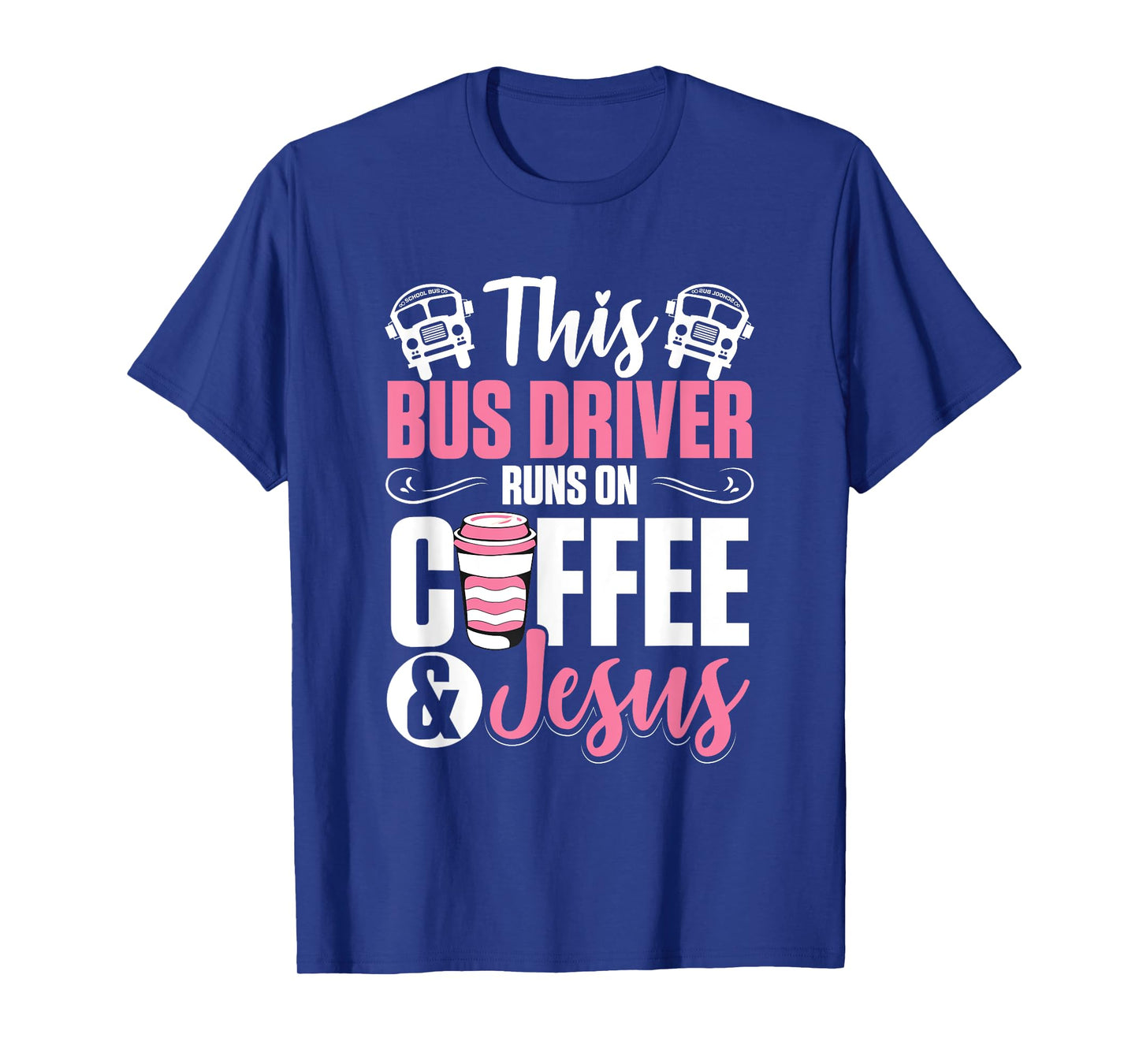 Women School Bus Driver Bus Driver Runs On Coffee And Jesus T-Shirt
