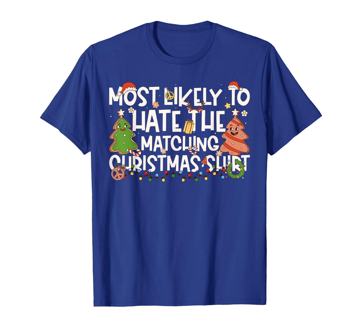 Most Likely to Hate The Matching Christmas Shirt Family Xmas T-Shirt
