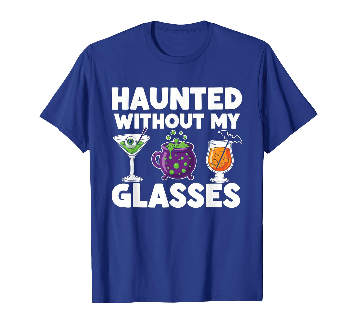 Haunted Without My Glasses Funny Halloween Drinking Party T-Shirt