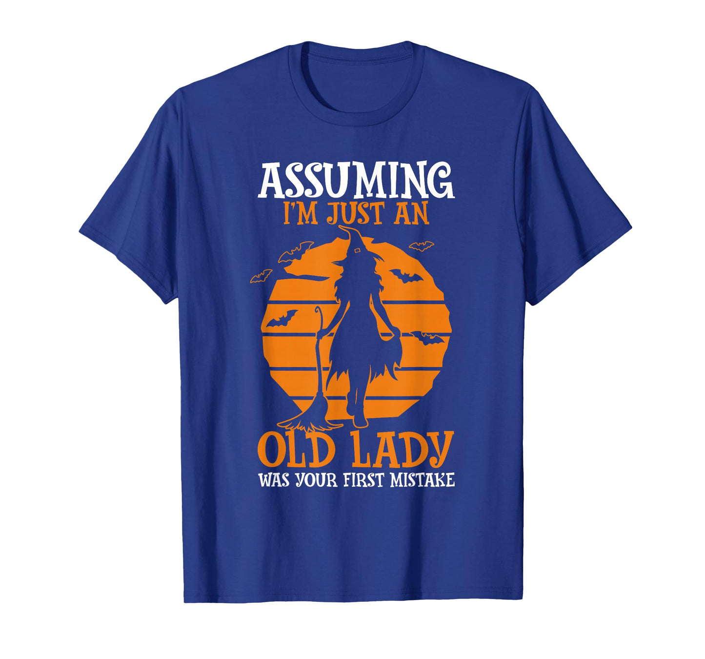 Assuming I'm Just an Old Lady was Your First Mistake T-Shirt