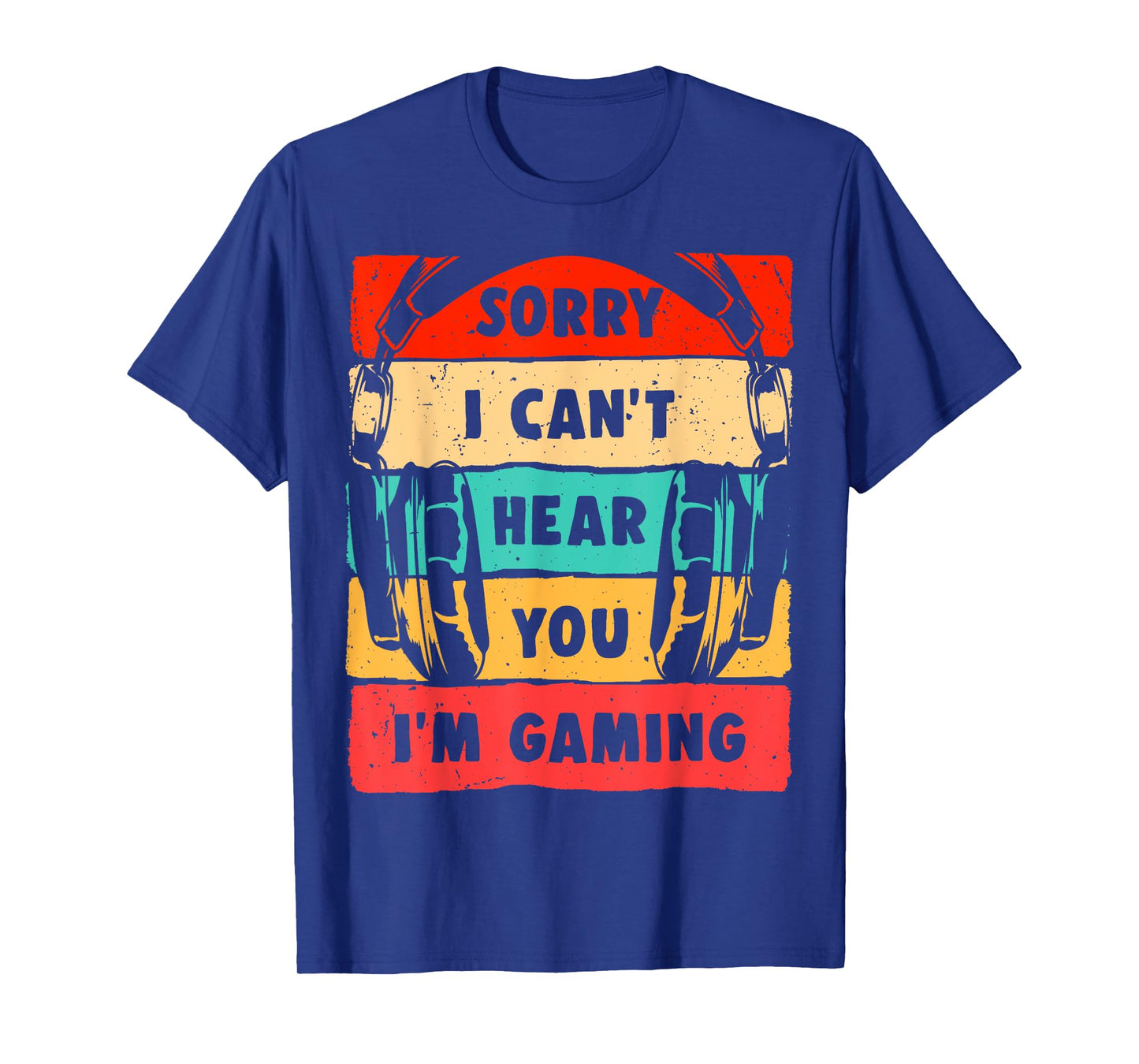 Sorry I Can't Hear You I'm Gaming Funny Gamer Shirt Gaming T-Shirt