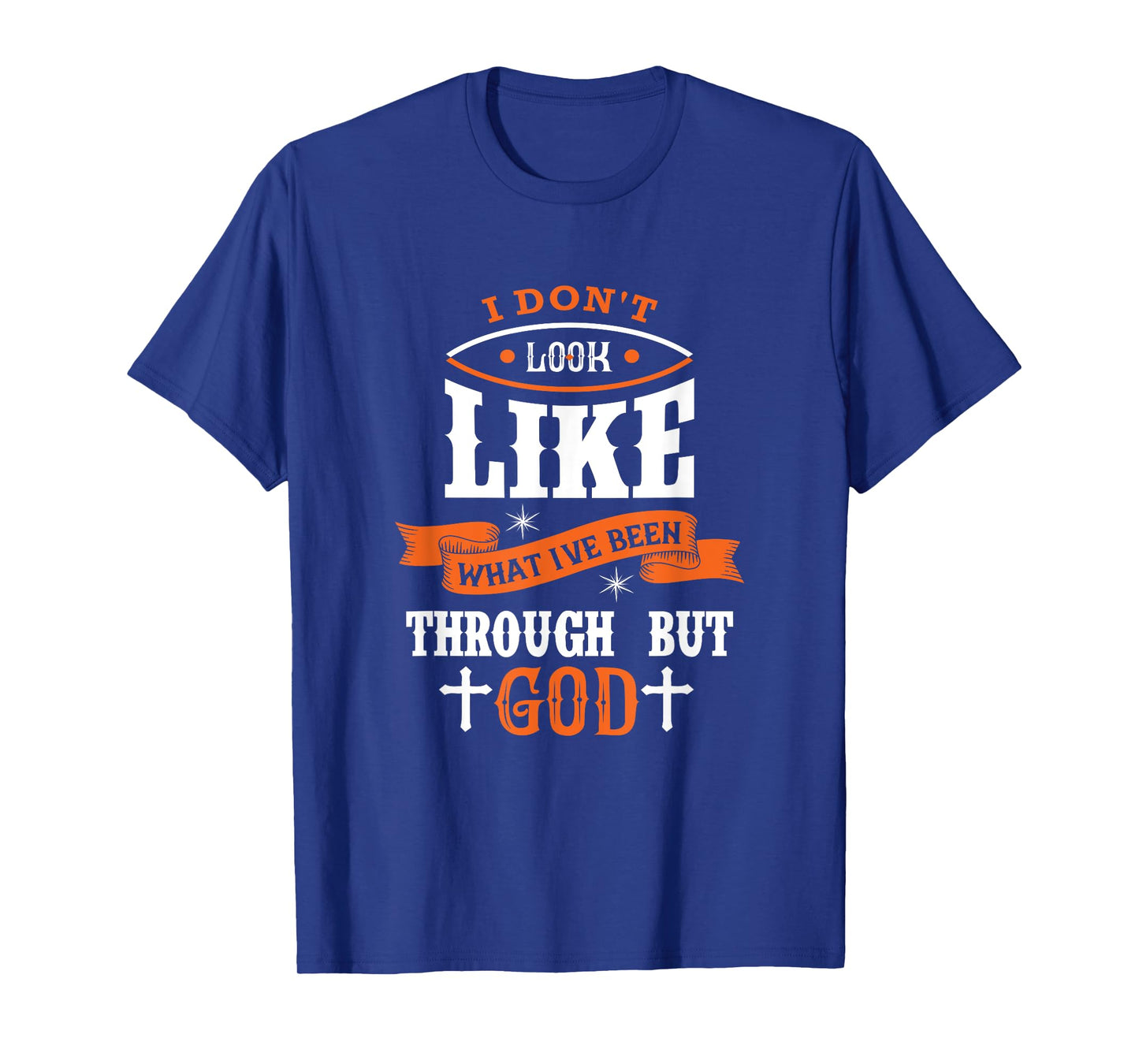 I Don't Look Like What I've Been Through Men Women Christian T-Shirt
