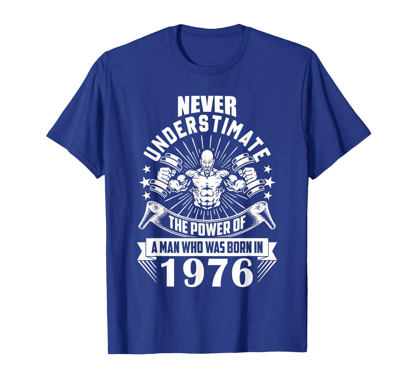 Never Underestimate a Man Born in 1976 Funny Gym Fitness T-Shirt