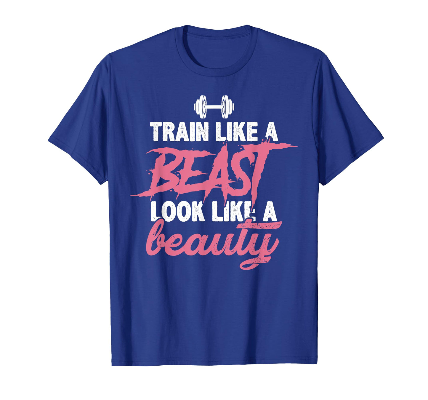 Toned And Lean Novelty Shirts & Apparel Train Like A Beast Look Like A Beauty Gym Personal Trainer T-Shirt