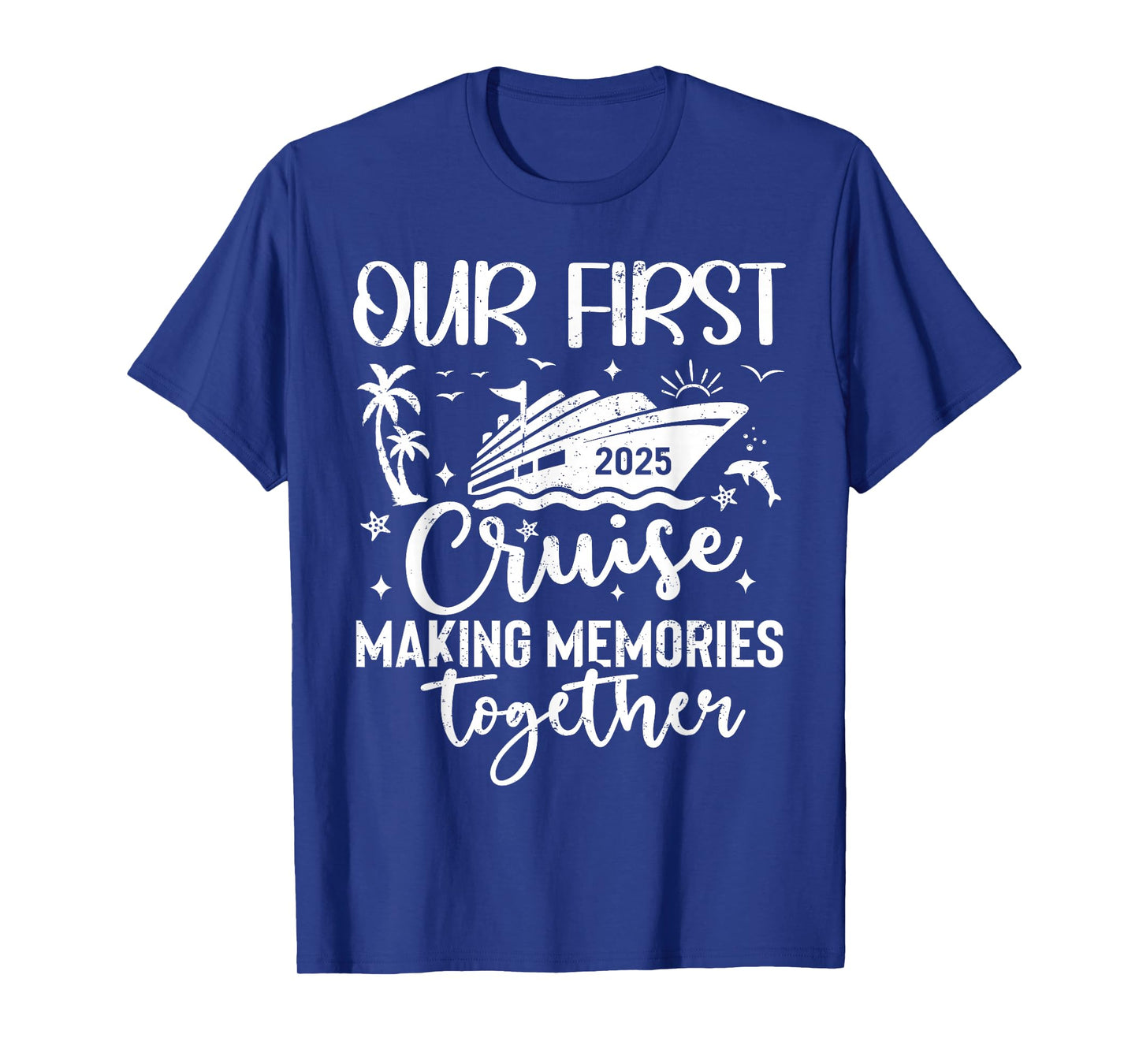Family Cruise Shirt Vacation Summer Weekend Group Our First Cruise 2025 Together Family Trip Matching Couples T-Shirt