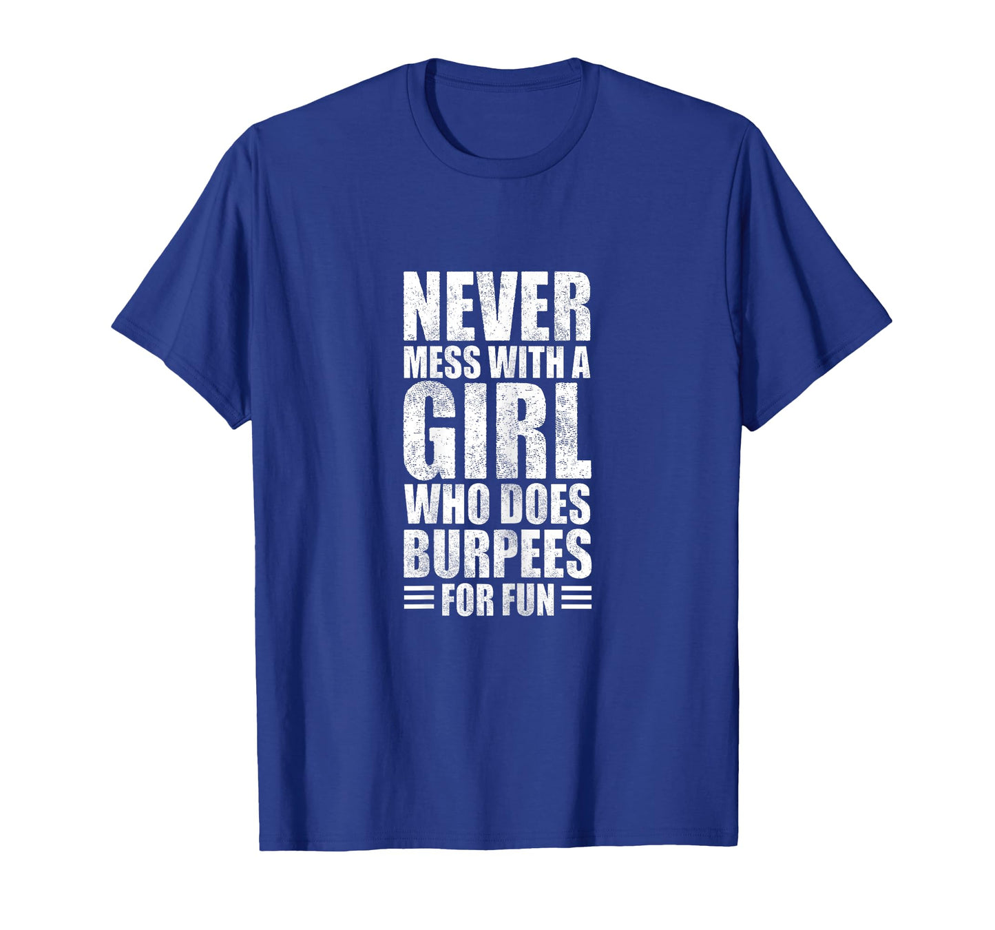 Never Mess With A Girl Who Does Burpees For Fun Burpee Gym T-Shirt