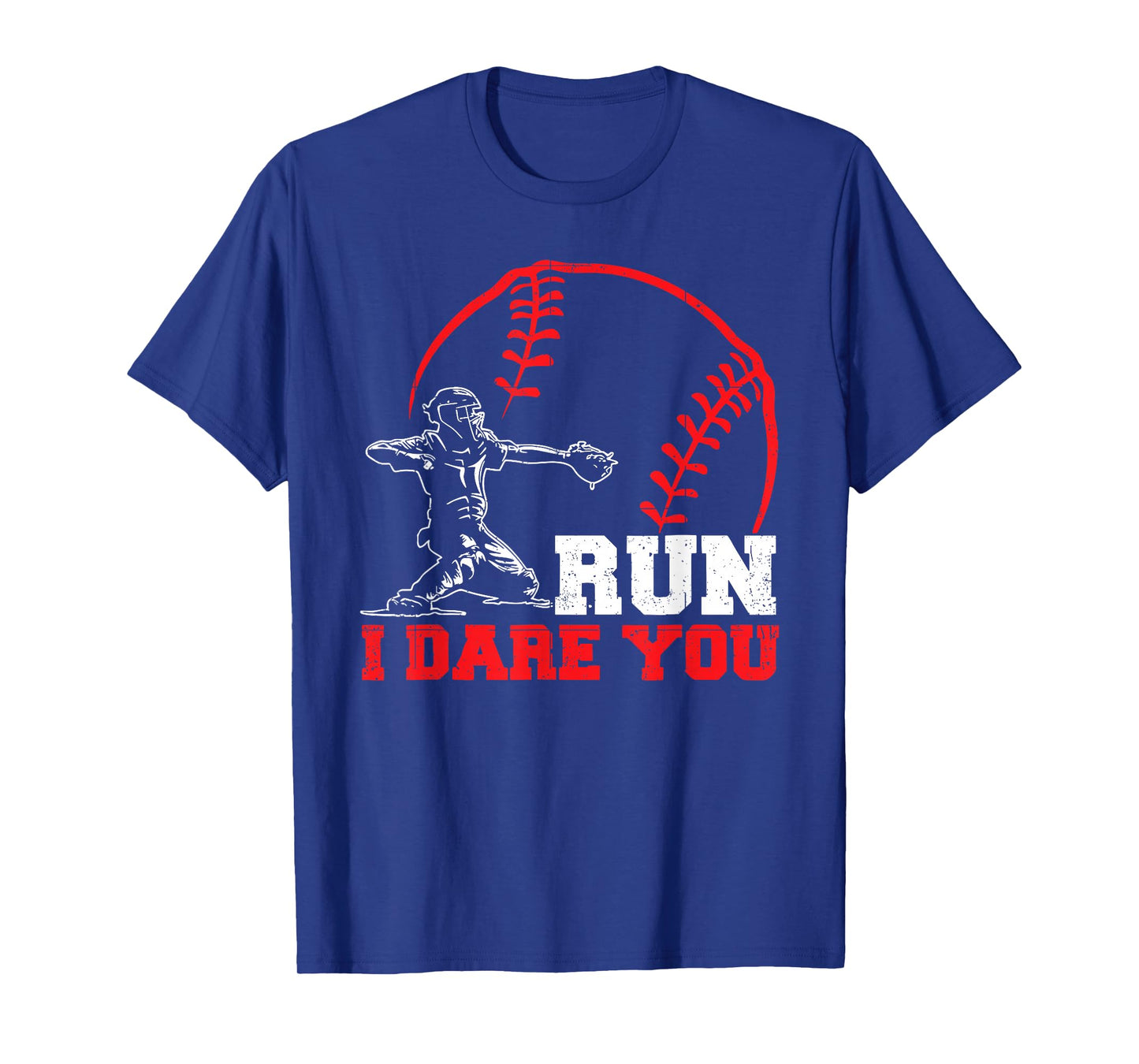 Run I Dare You Funny Baseball Catcher Baseball Player Lover T-Shirt