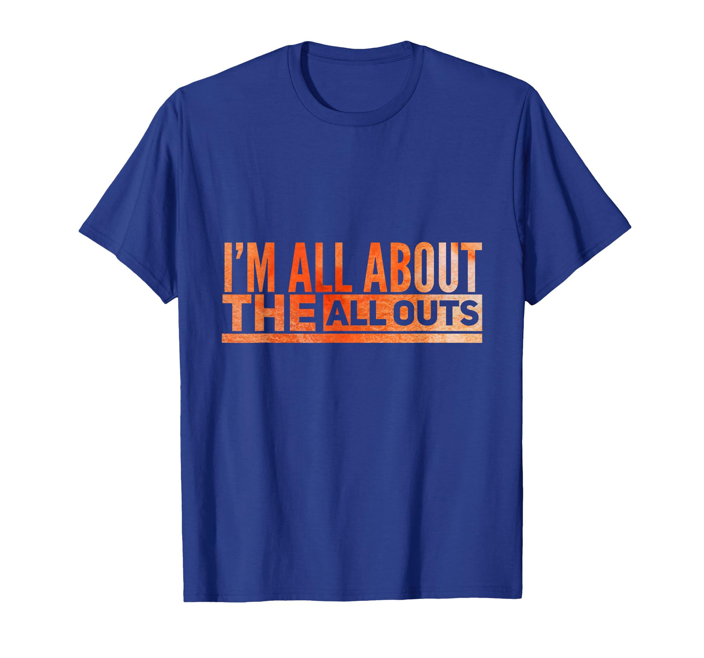 All About The All Outs Exercise Tshirt for Working Out T-Shirt