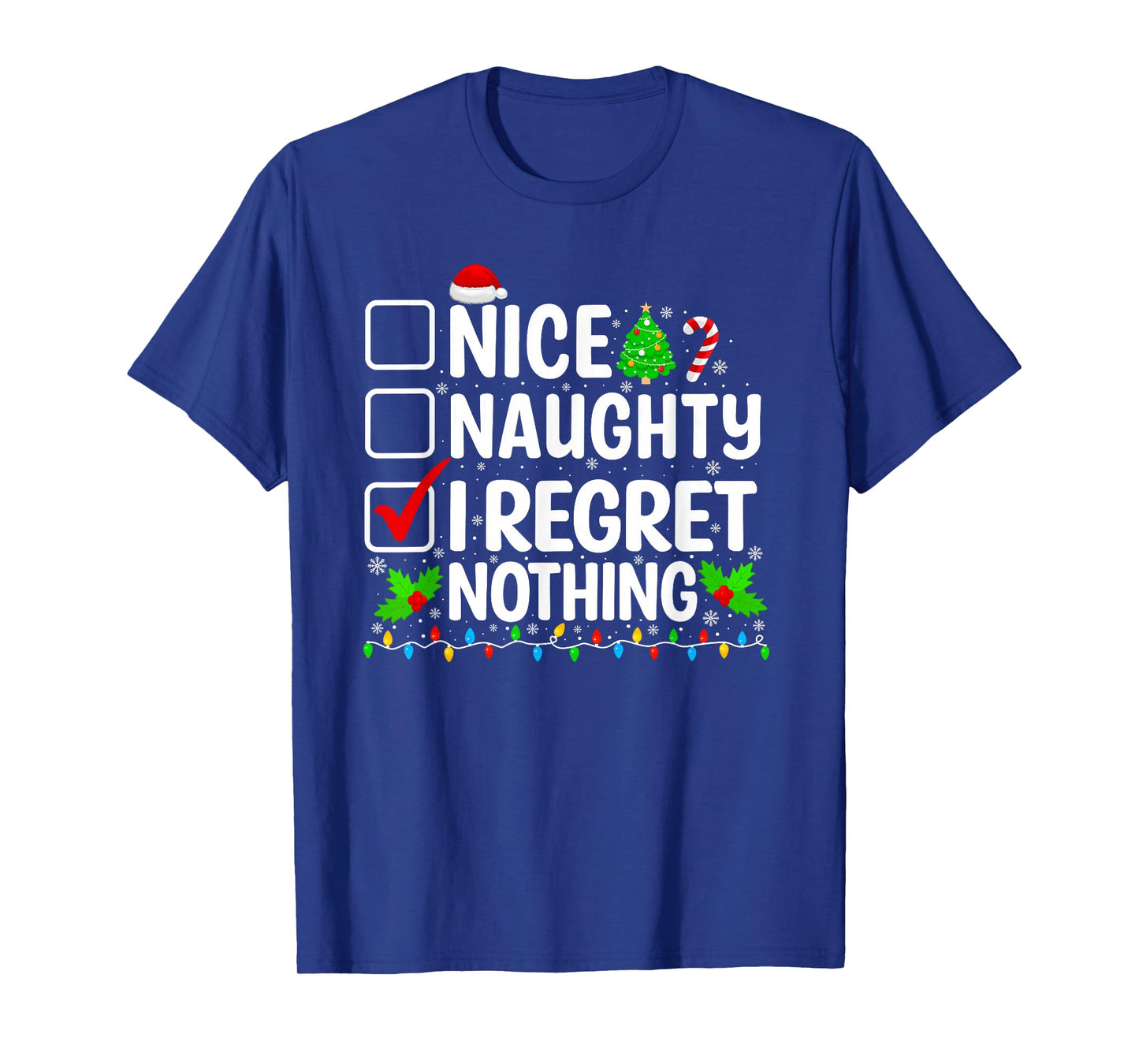 Nice Naughty I Regret Nothing Christmas List Santa Claus T-Shirt