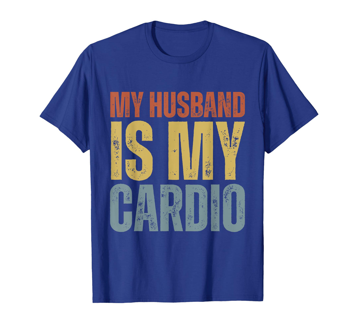 Workout Gym Fitness My Wife Is My Cardio T-Shirt