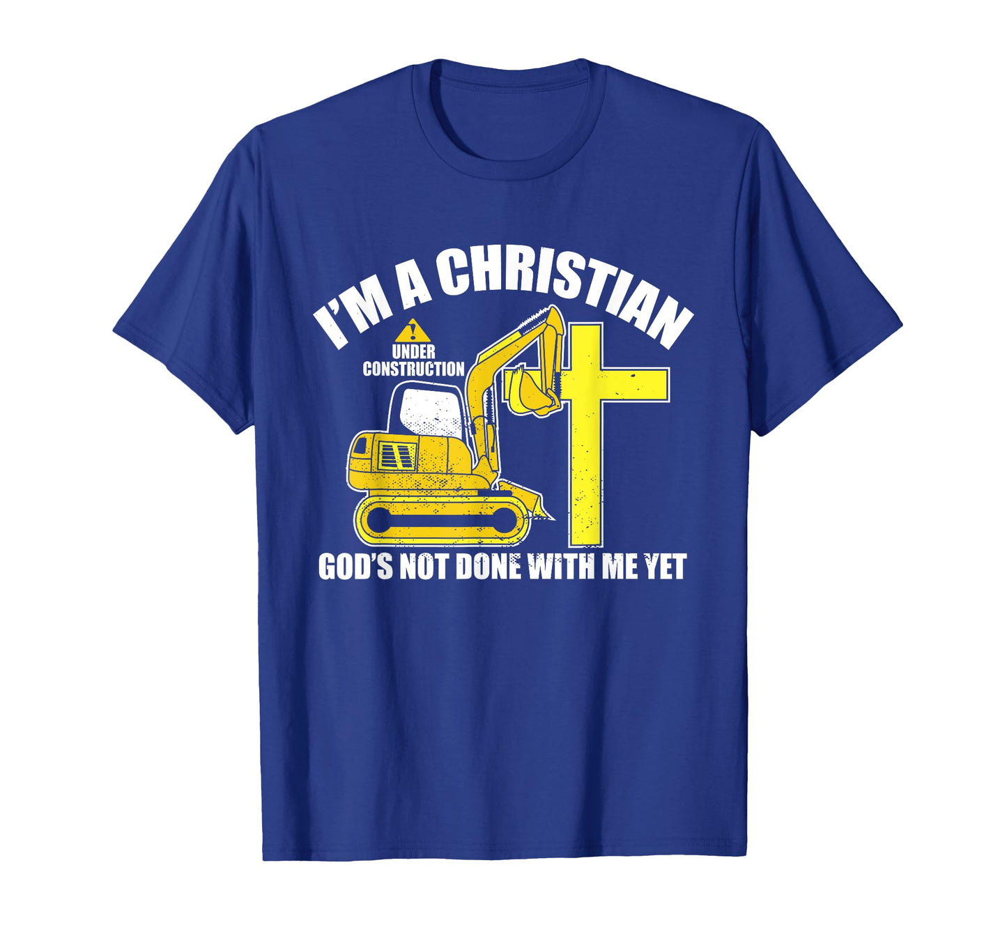 I'm A Christian Under Construction God's Not Done With Me T-Shirt