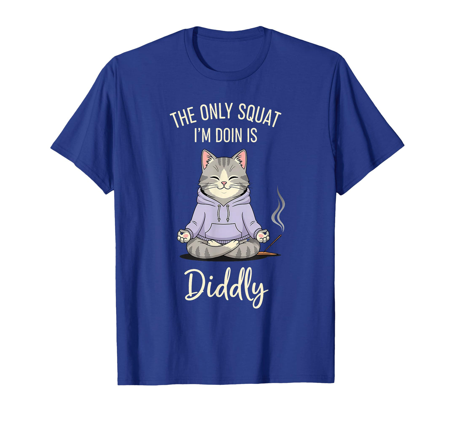 The Only Squat I'm Doin is Diddly Funny Cat Yoga Meme T-Shirt