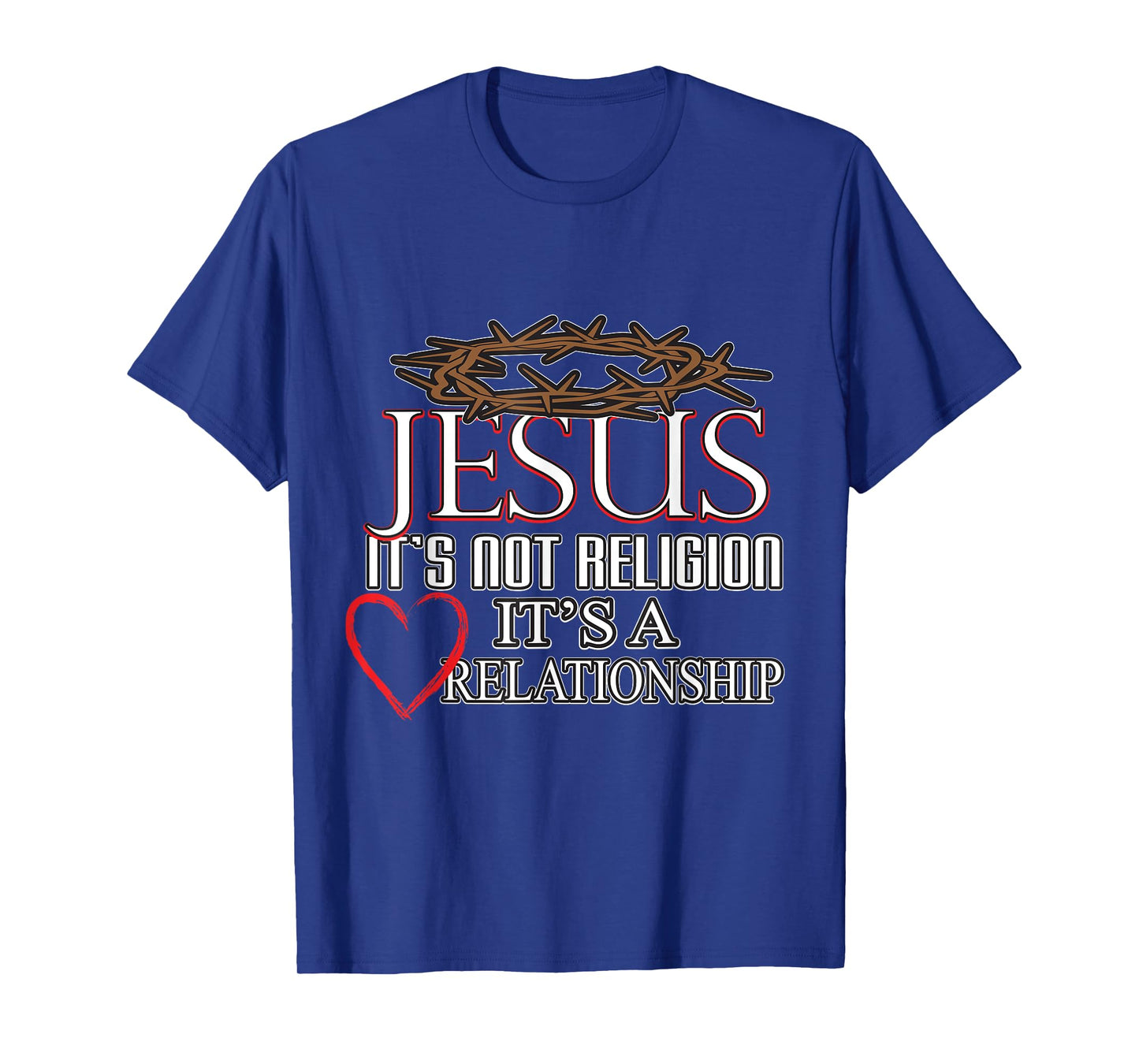 Jesus It's Not Religion It's A Relationship Tee Men Women T-Shirt