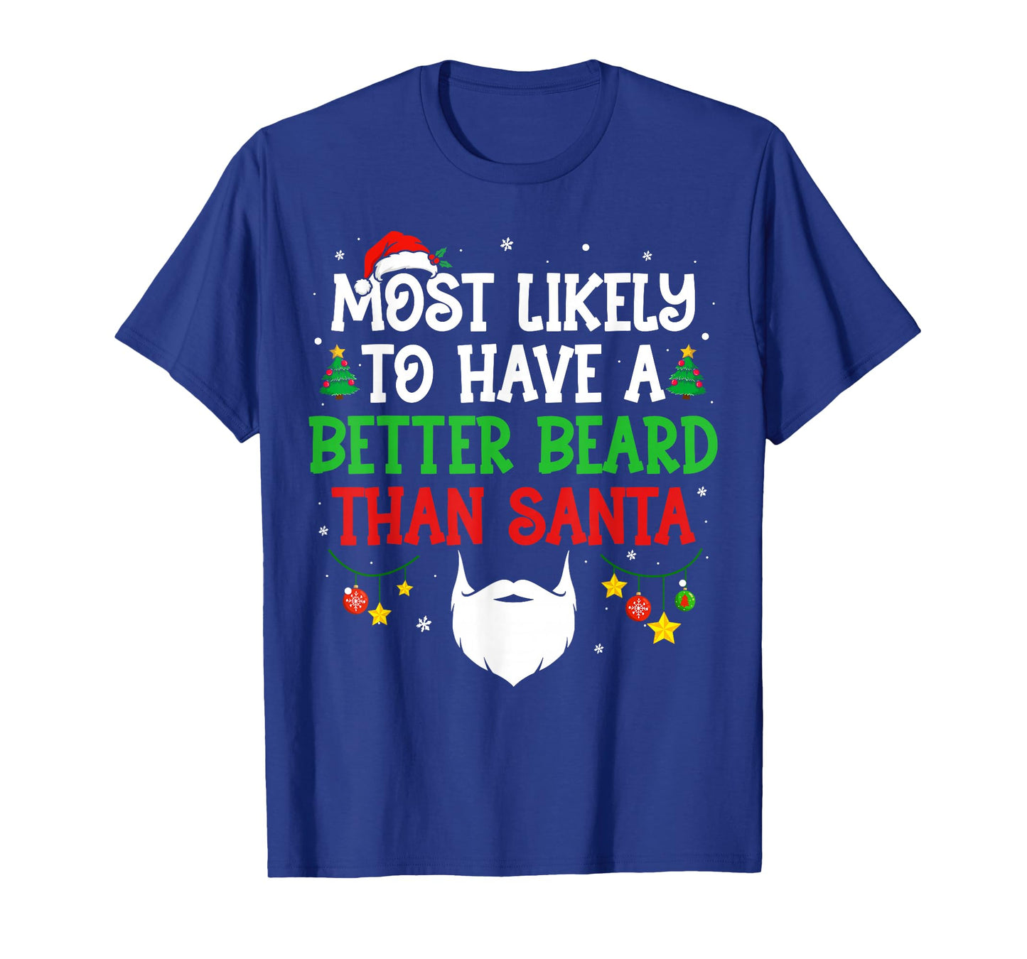 Most Likely to Have A Better Beard Than Santa Christmas T-Shirt