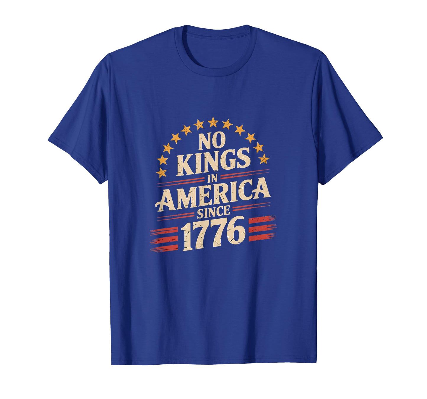 No Kings In America Since 1776 T-Shirt