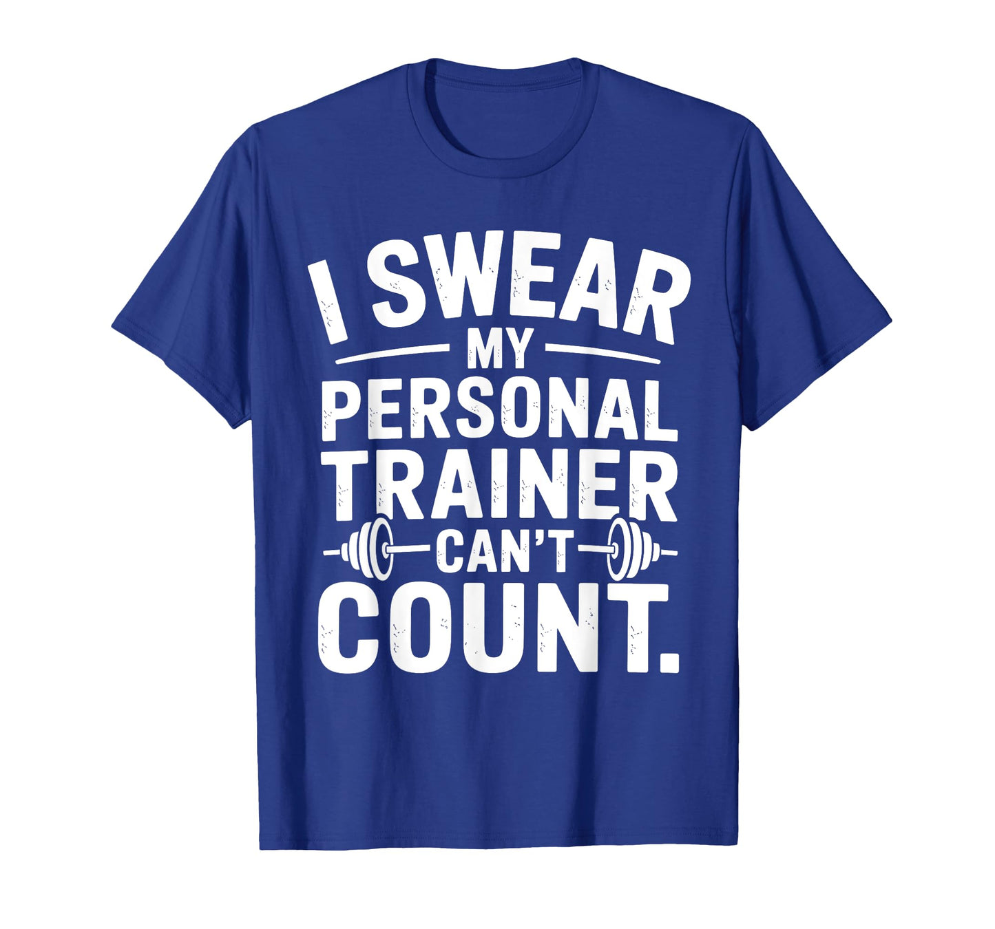 I Swear My Personal Trainer Can’t Count Funny Gym Sarcasm T-Shirt