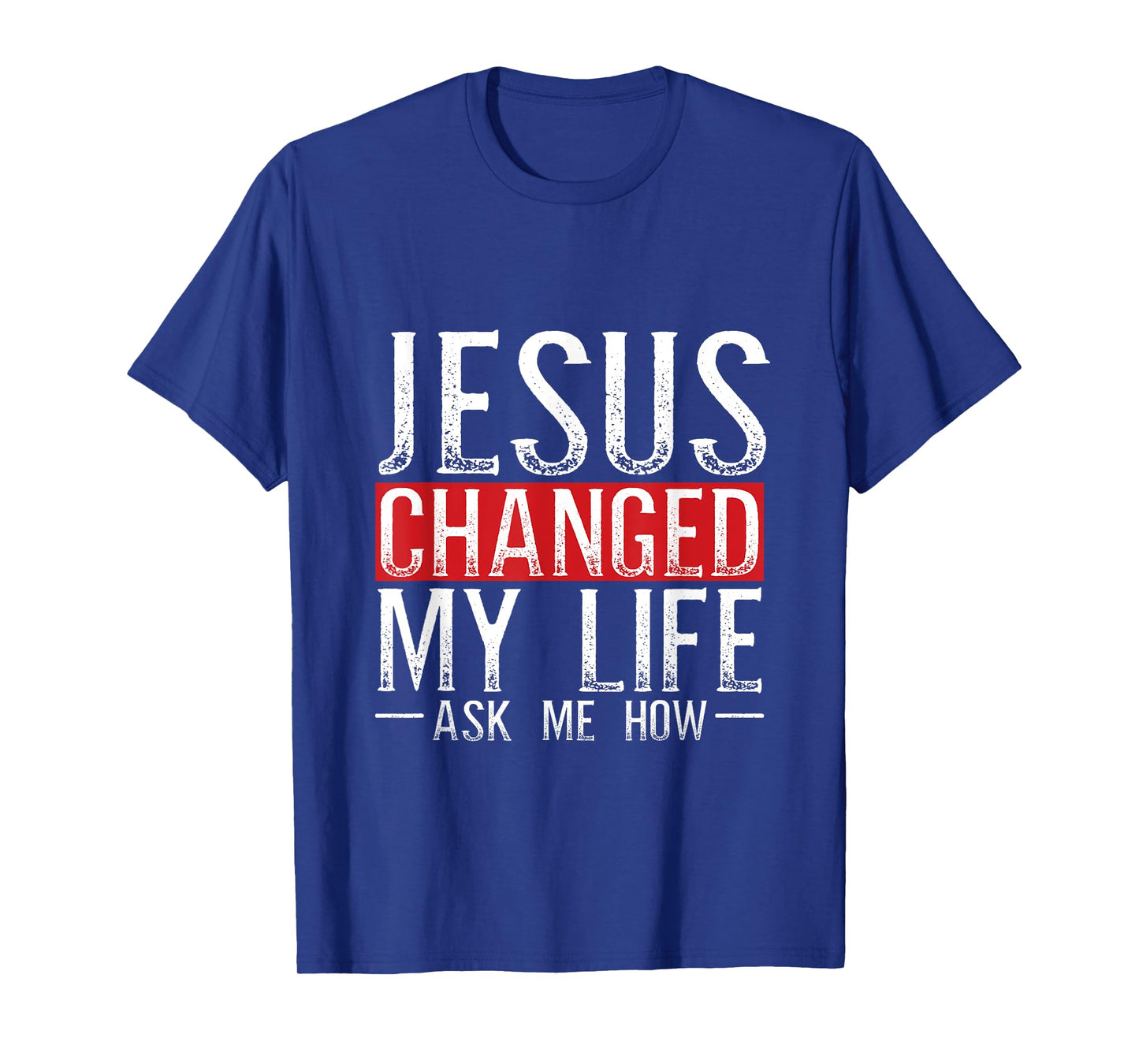 Jesus Changed My Life Ask Me How Christian Christians T-Shirt