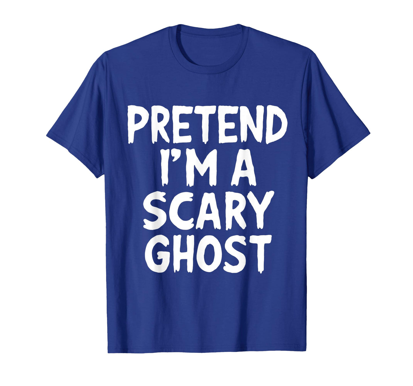 Halloween Pretend Im Scary Ghost Funny Costume Men Women Kid T-Shirt