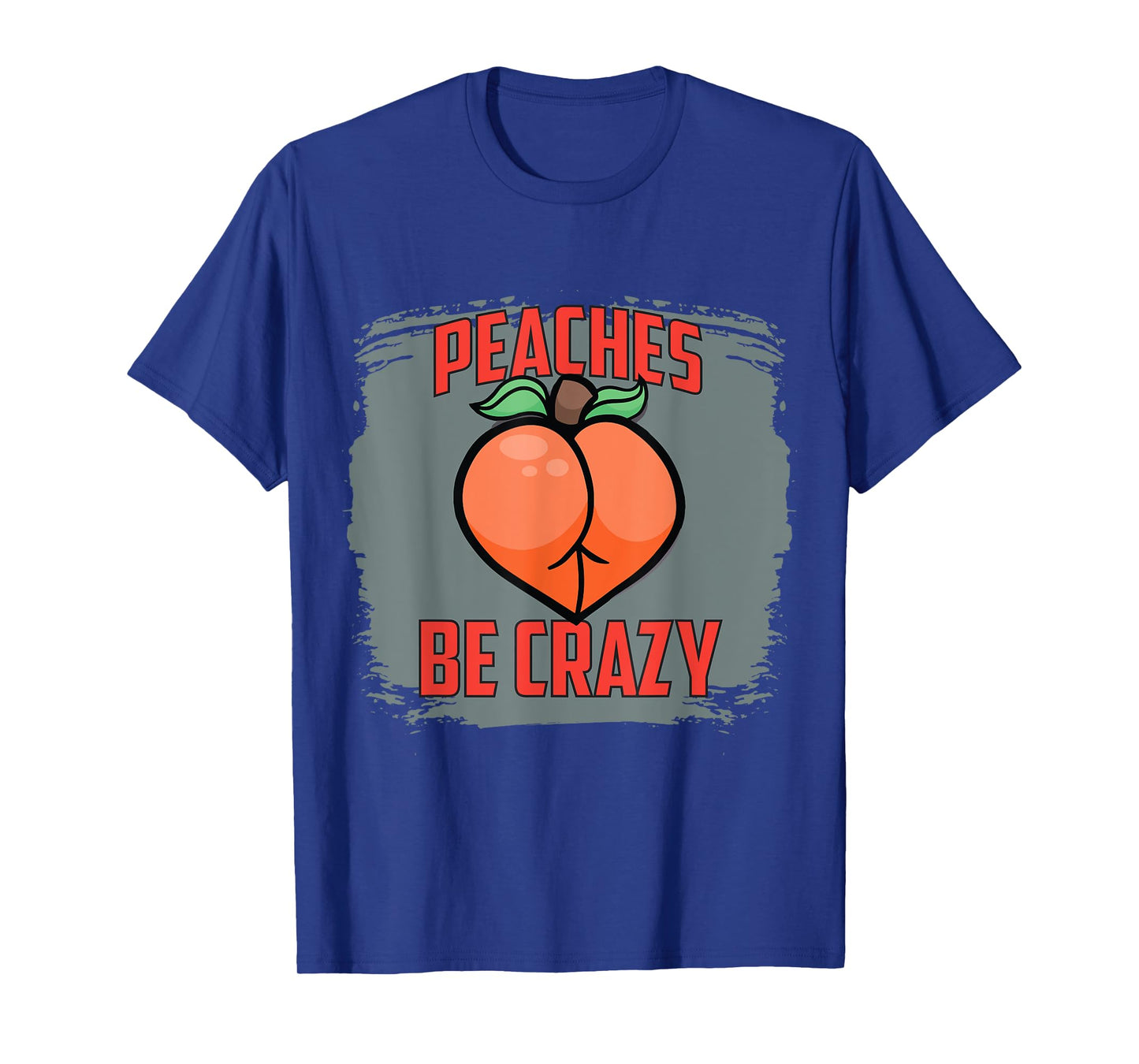 Peaches Be Crazy Funny Gym Squatting Glutes Peach T-Shirt