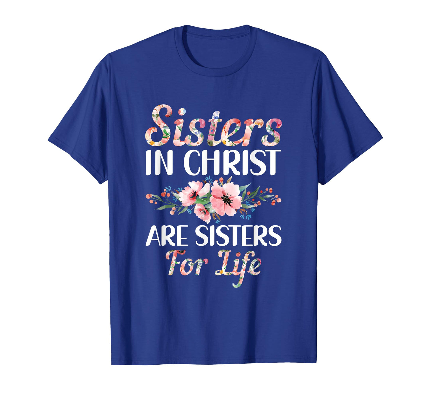 Christian Jesus Bible Sisters In Christ Are Sisters For Life T-Shirt