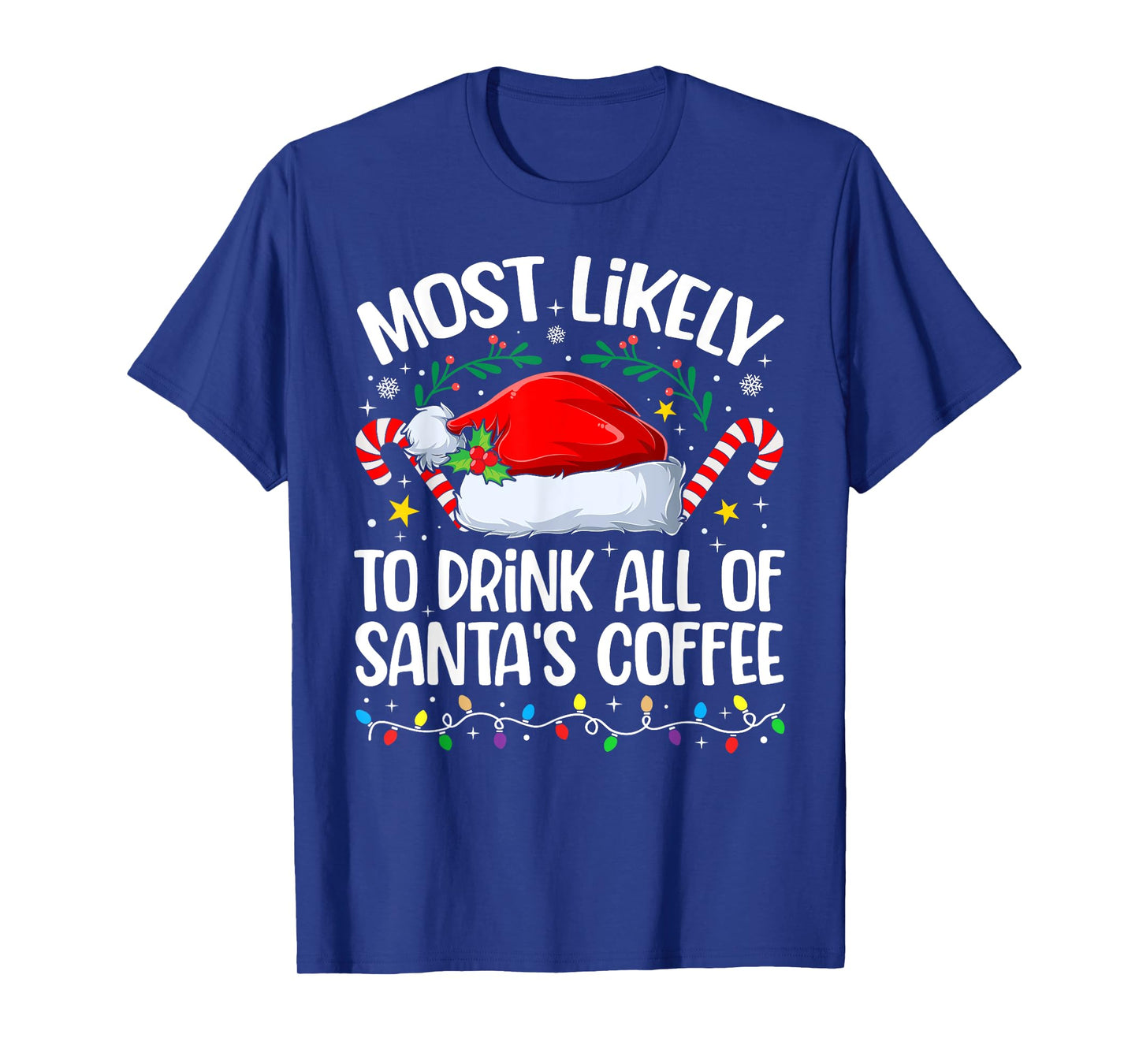 Family Christmas Most Likely to Drink All of Santa's Coffee T-Shirt