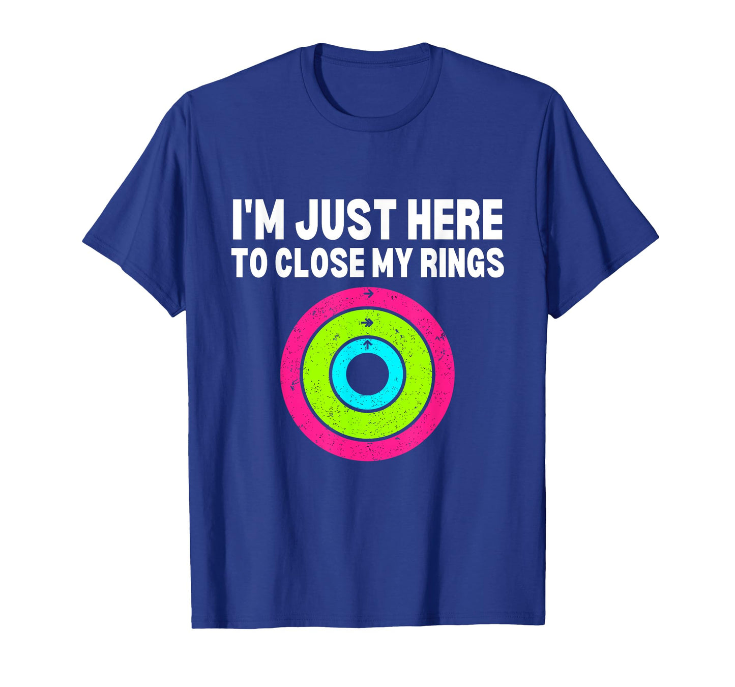 Im here to close my rings Funny Gym Workout Fitness Exercise T-Shirt