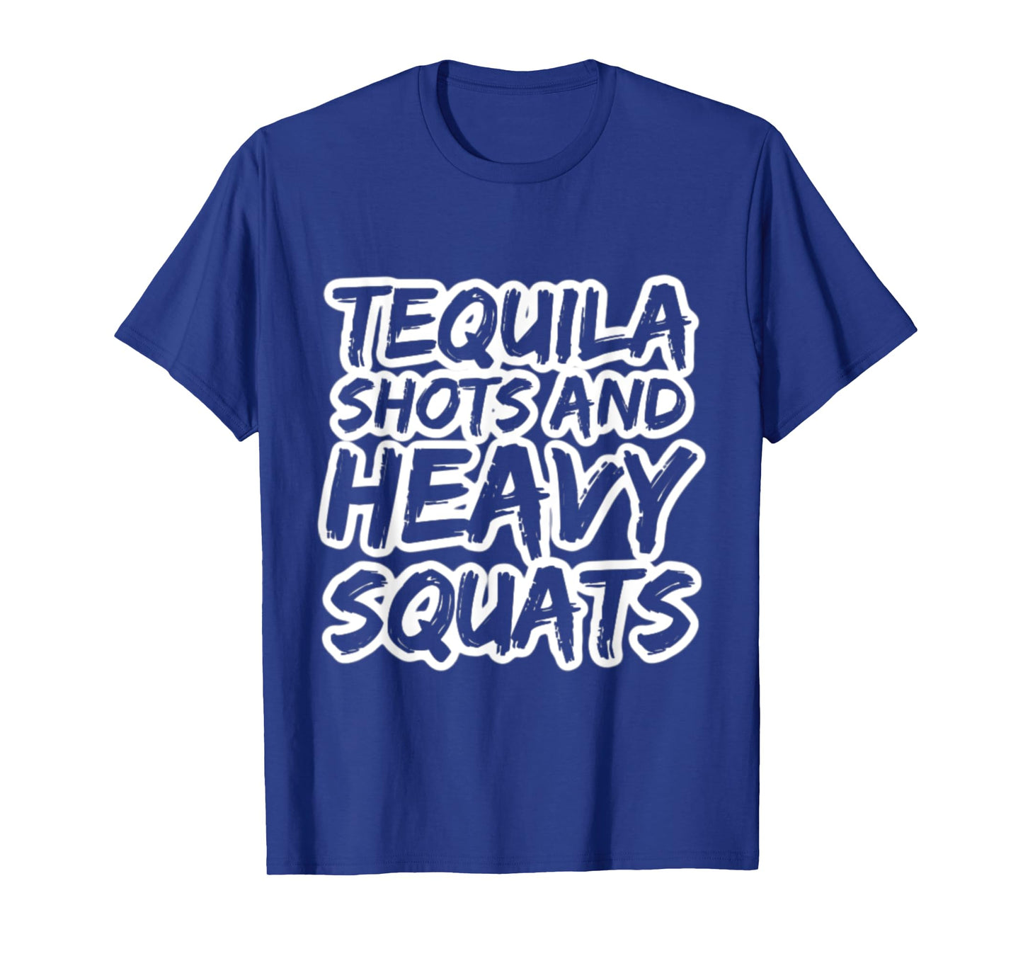 Tequila Shots and Heavy Squats Bodybuilding Powerlifting Gym T-Shirt