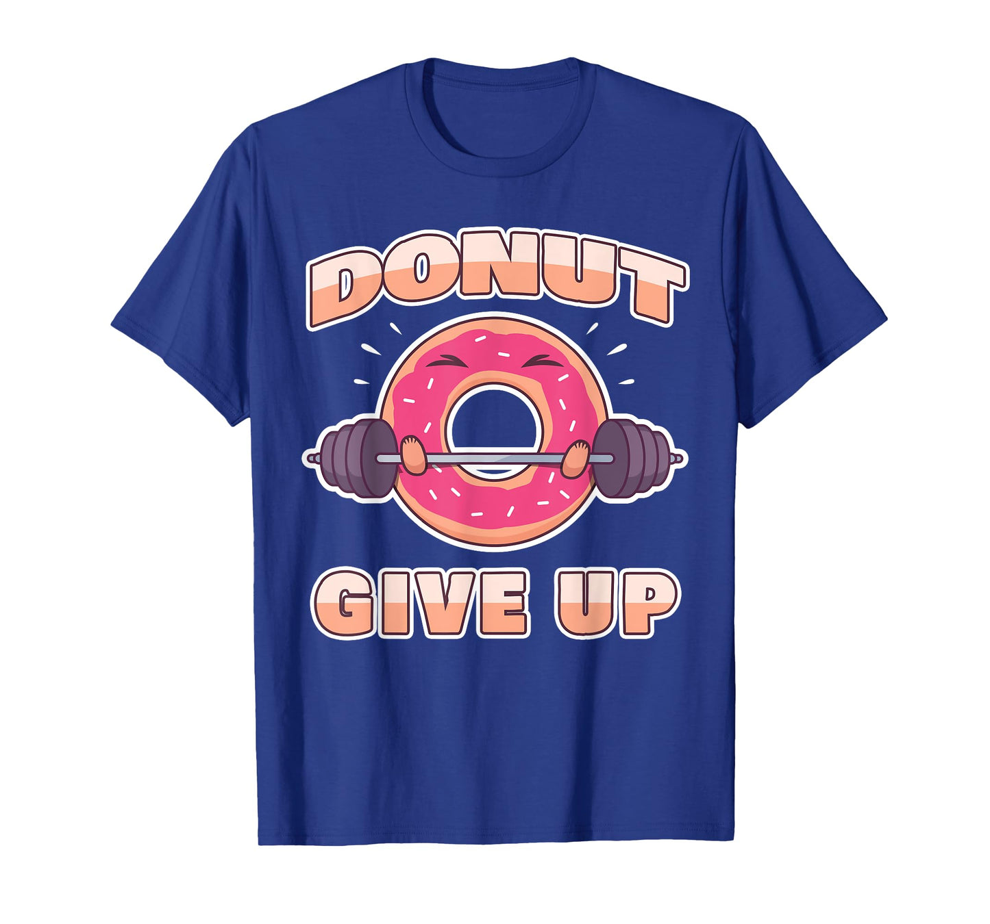 Funny Workout Saying Fitness Gym Barbell I Pun Donut Give Up T-Shirt