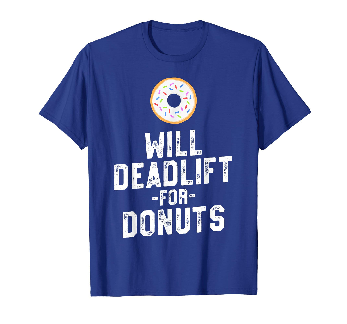 Will Deadlift For Donuts - Funny Workout Motivation Shirt T-Shirt