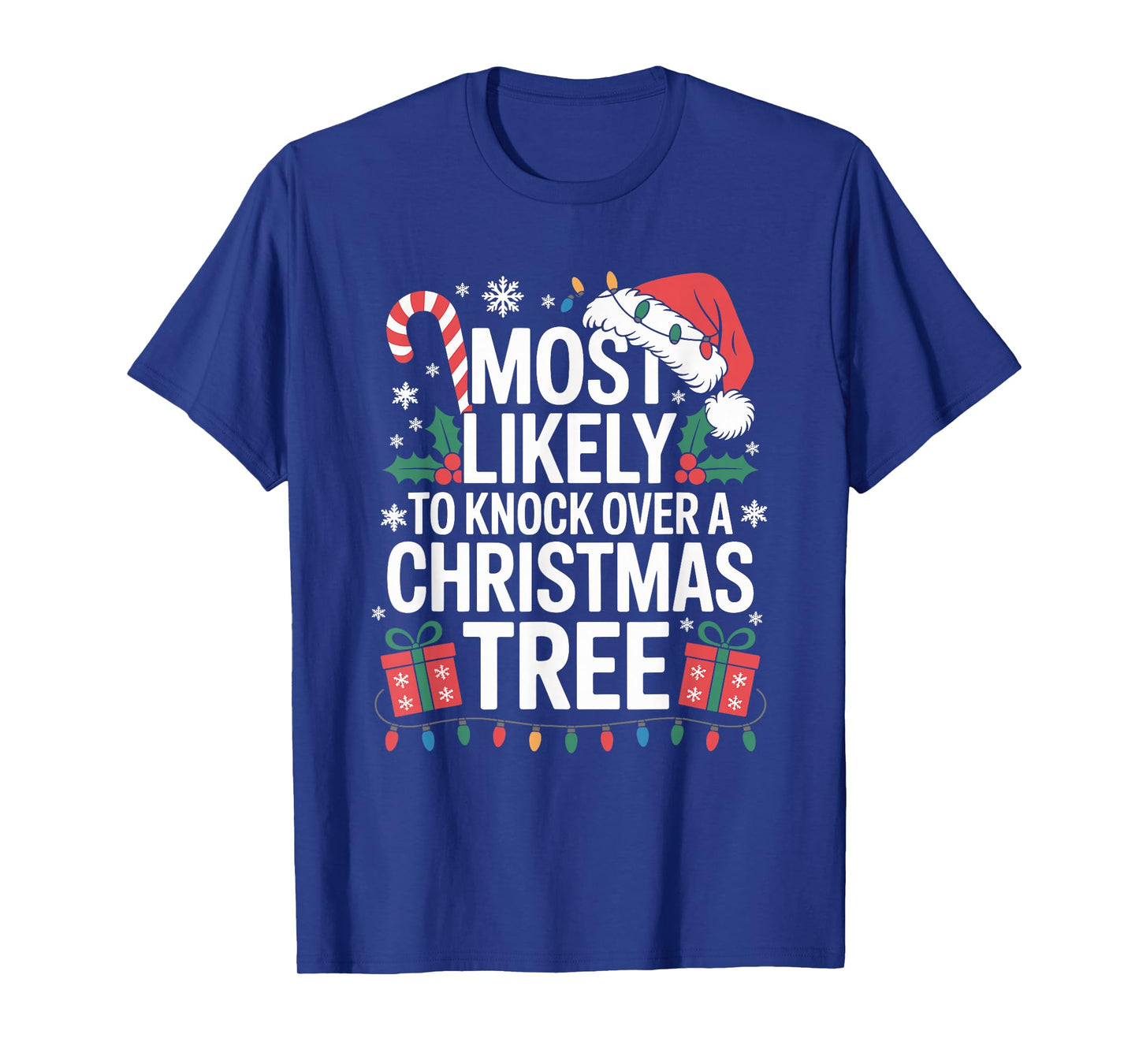Most Likely to Knock Over The Christmas Tree Family Xmas T-Shirt