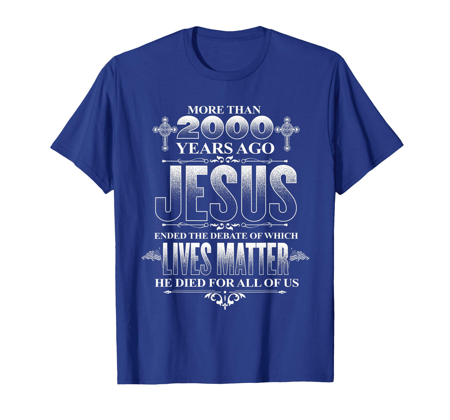 Jesus died for all of us, ending which lives matter Christ T-Shirt