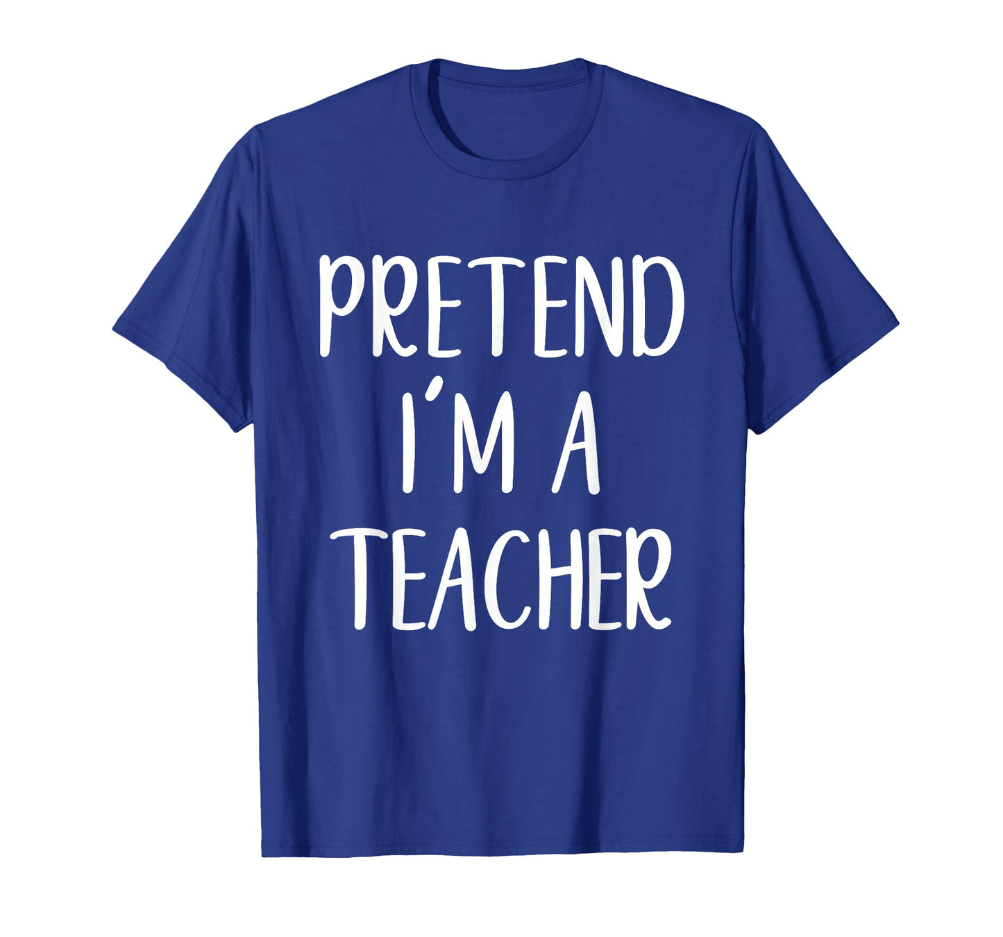 Pretend I'm A Teacher Costume Halloween Funny Easy Adult Kid T-Shirt