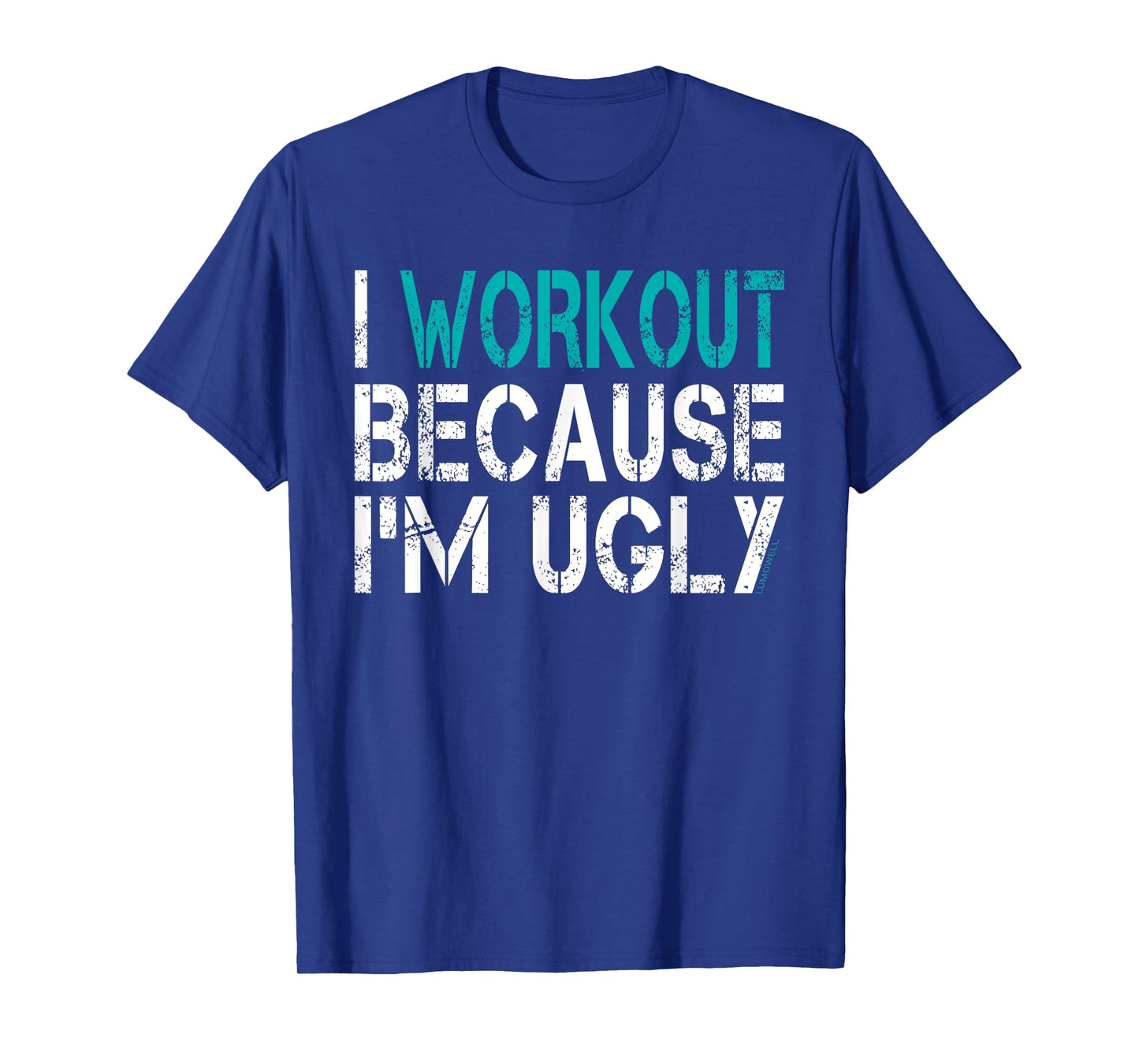 I Workout Because I'm Ugly Shirt T-Shirt